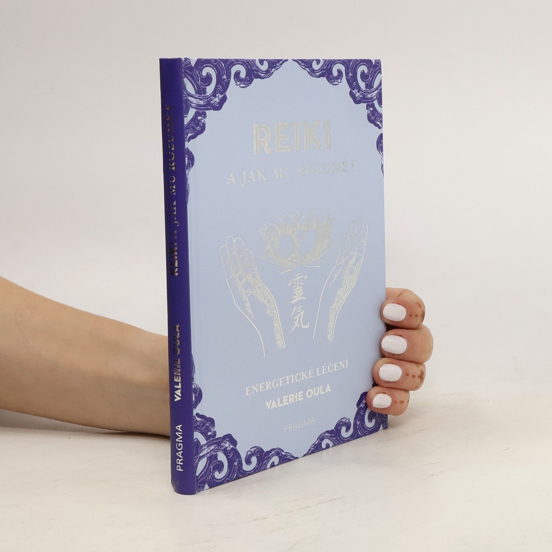 Valerie Oula Reiki a jak mu rozumět : energetické léčení