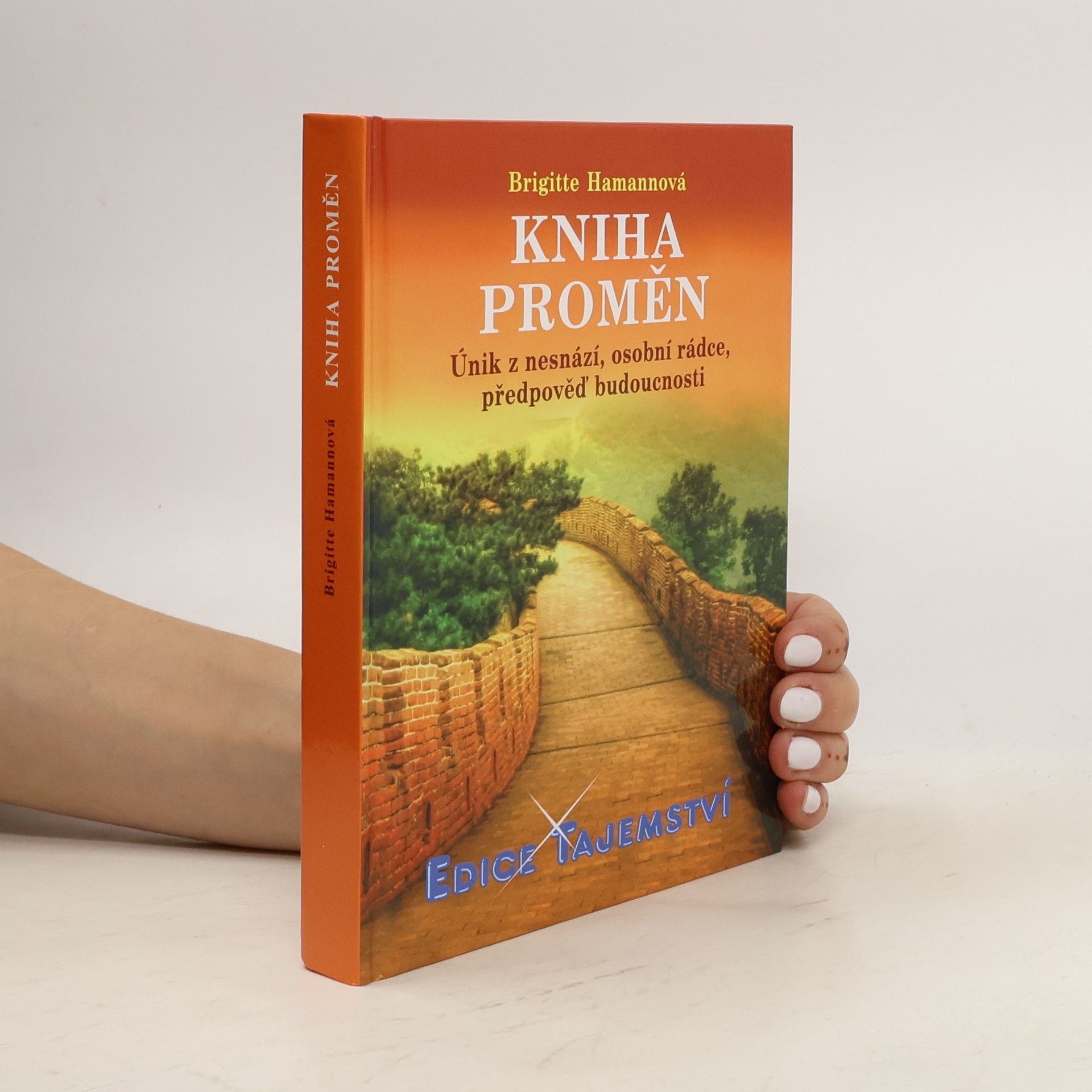 Brigitte Hamann Kniha proměn. Jak lze čínské orákulum využívat coby osobního rádce a průvodce životem