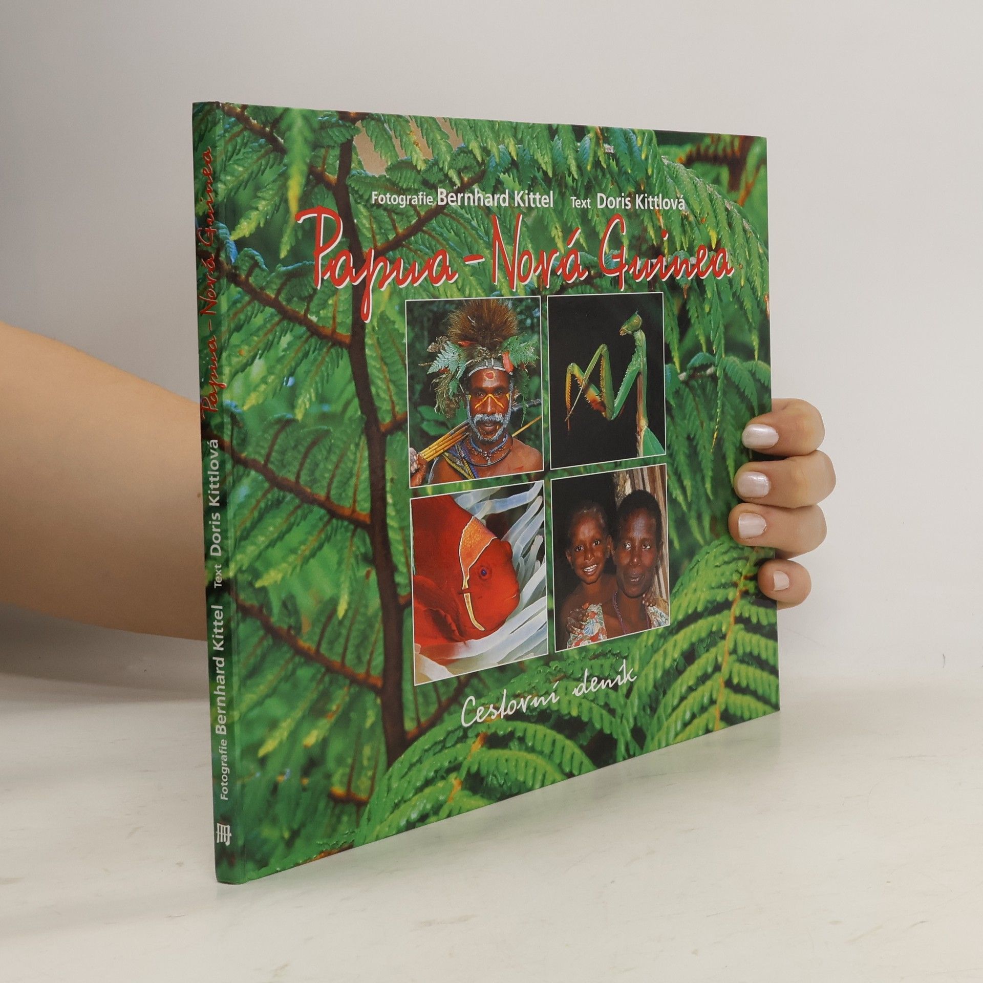 Bernhard Kittel Papua - Nová Guinea : cestovní deník