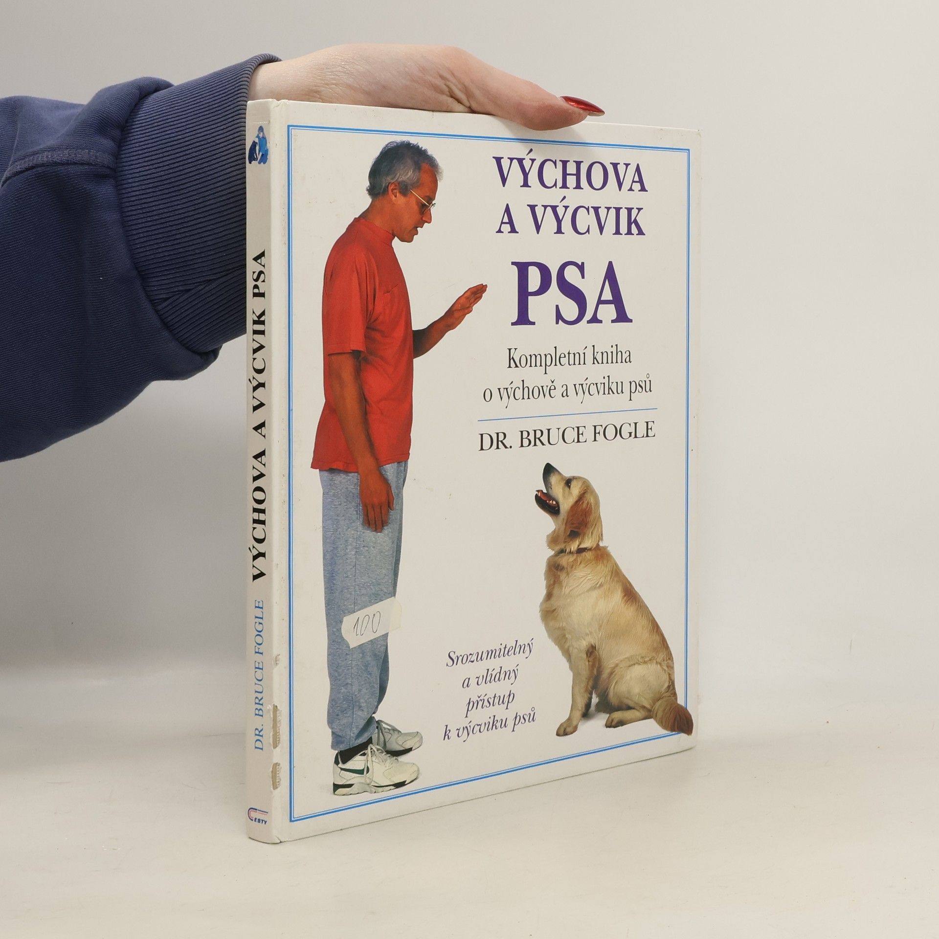 Bruce Fogle Výchova a výcvik psa. Kompletní kniha o výchově a výcviku psů všech věkových kategorií