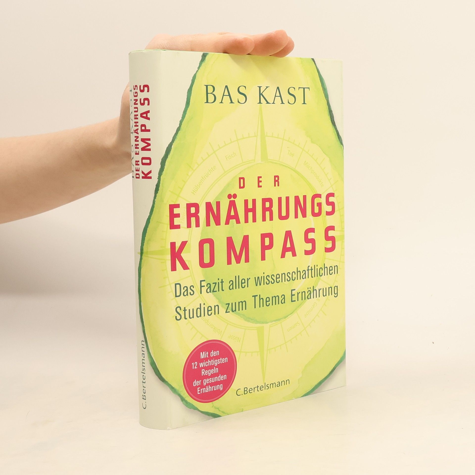 Bas Kast Der Ernährungskompass. Das Fazit aller wissenschaftlichen Studien zum Thema Ernährung