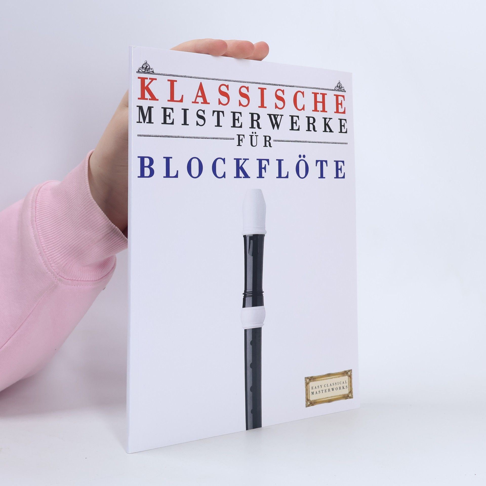 Easy Classical Masterworks Klassische Meisterwerke für Blockflöte