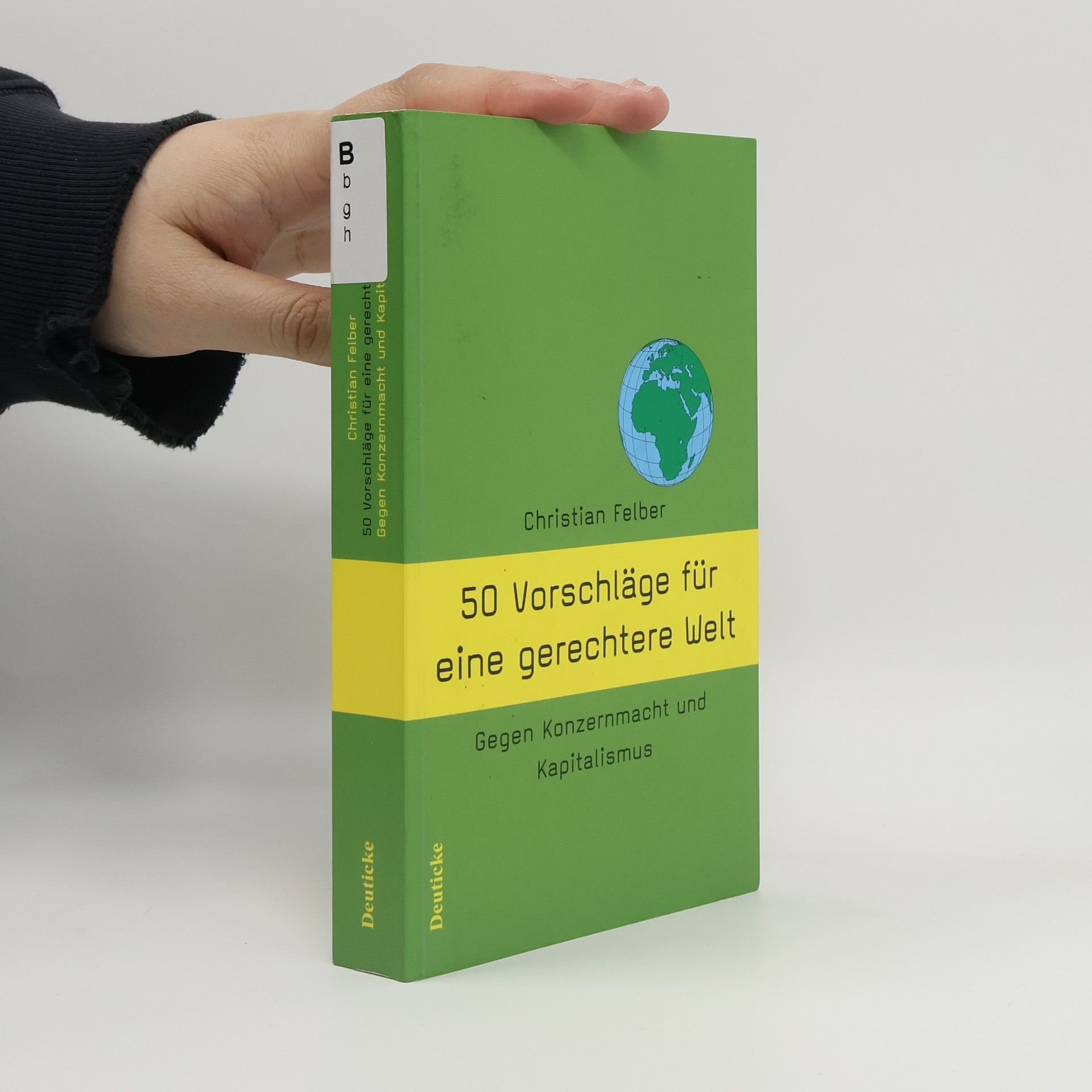 Christian Felber 50 Vorschläge für eine gerechtere Welt