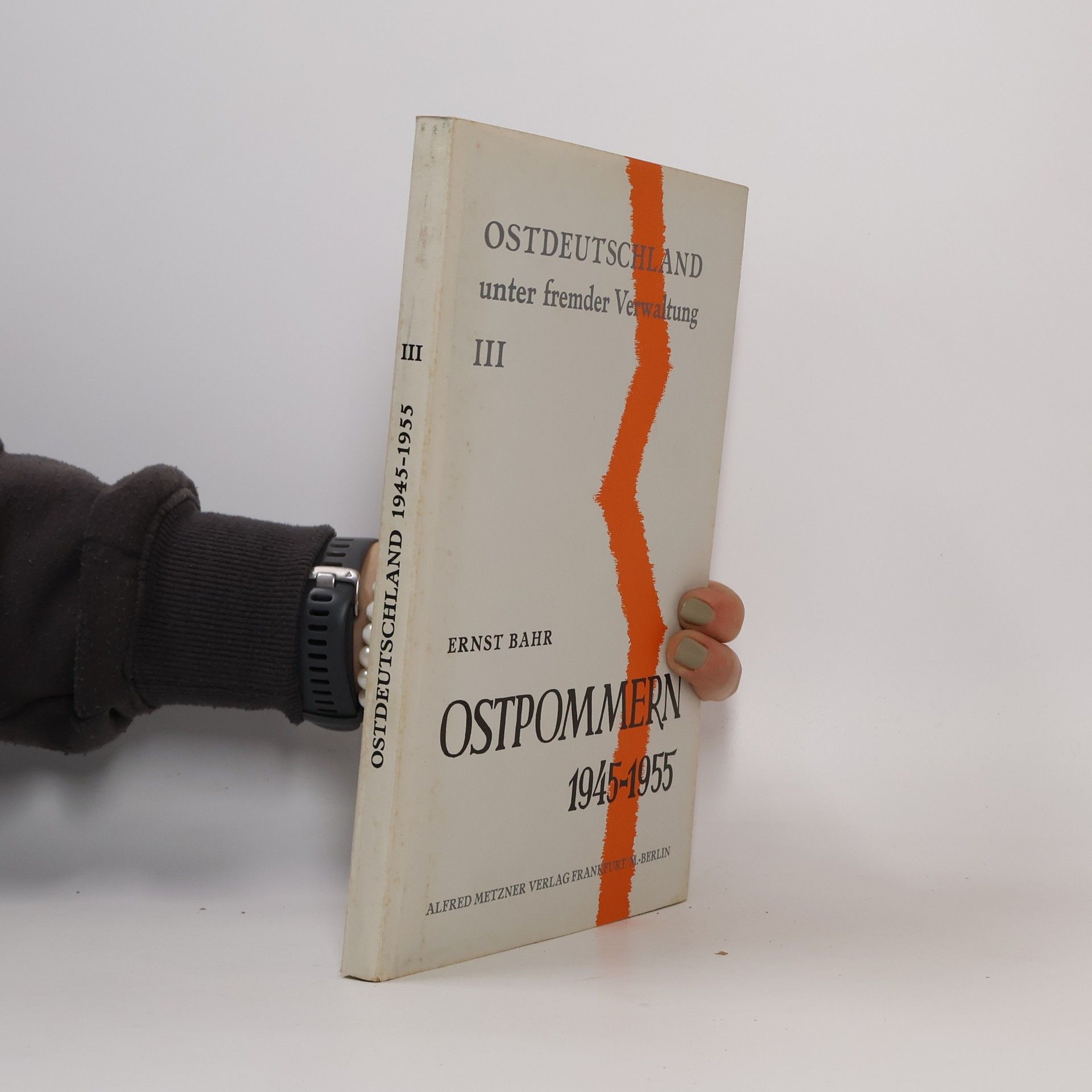 Ernst Bahr Ostdeutschland unter fremder Verwaltung 1945-1955. Band III