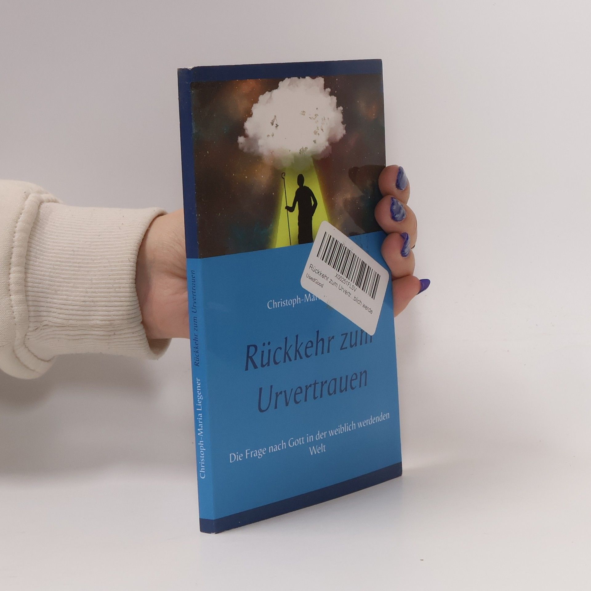 Christoph-Maria Liegener Rückkehr zum Urvertrauen