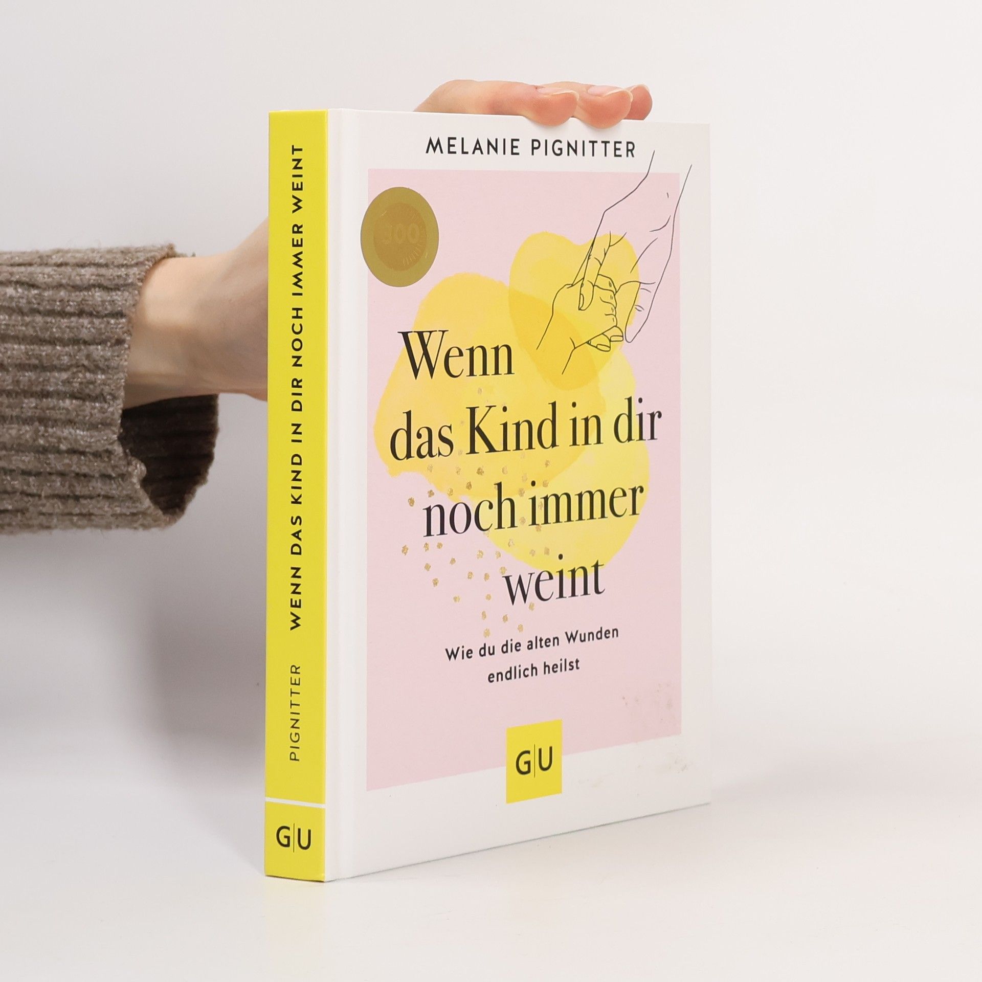 Melanie Pignitter Wenn das Kind in dir noch immer weint