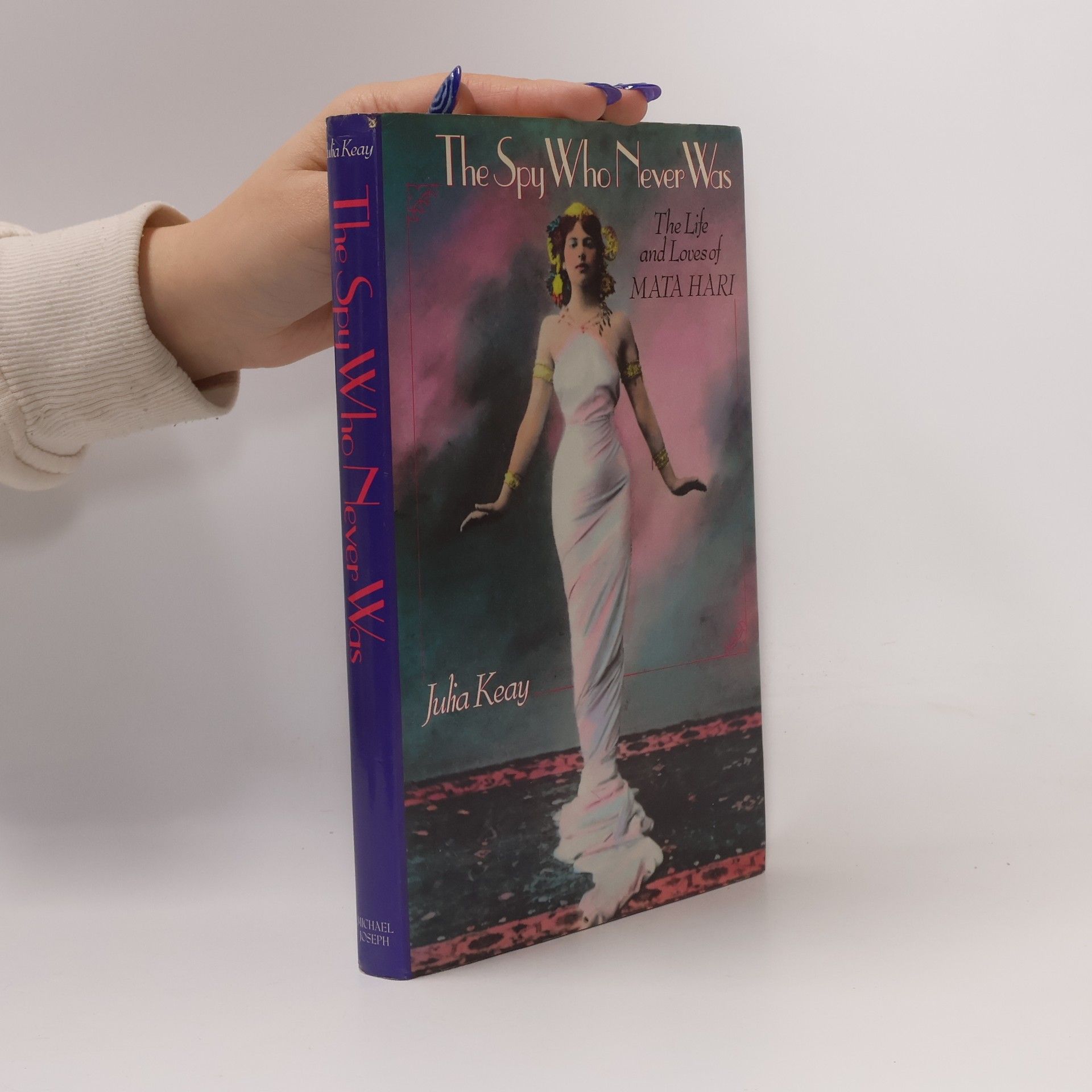 Julia Keay The Spy Who Never Was