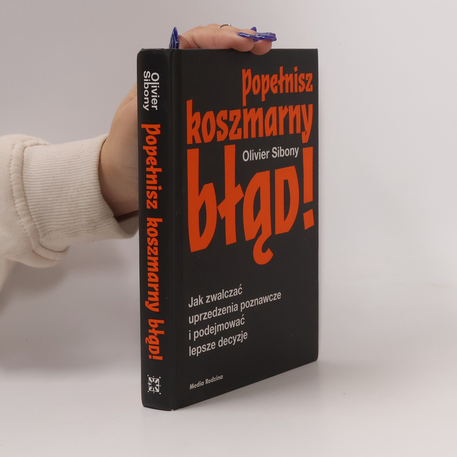 Olivier Sibony Popełnisz koszmarny błąd!