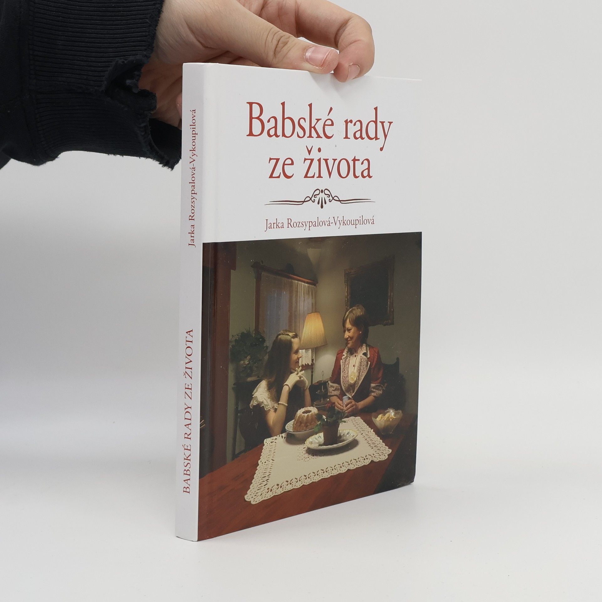 Jarka Rozsypalová-Vykoupilová Babské rady ze života