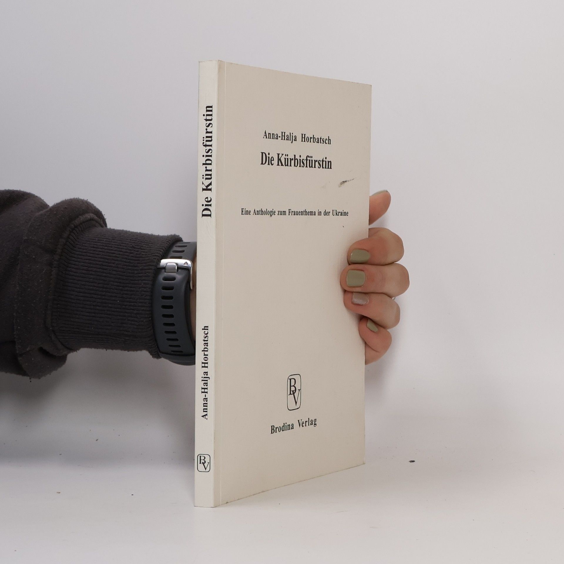 Anna Halja Horbatsch Die Kürbisfürstin