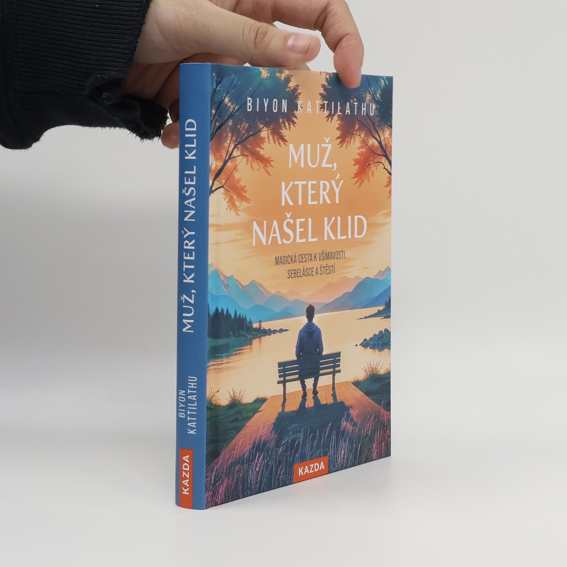 Muž, který našel klid: Magická cesta k všímavosti, sebelásce a štěstí