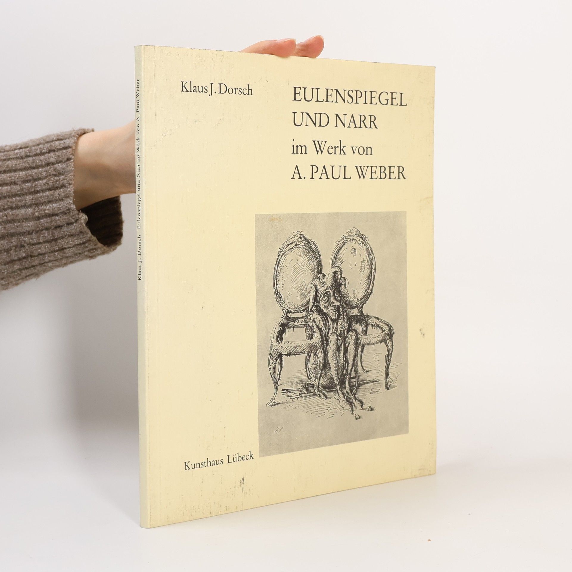 Klaus J. Dorsch Eulenspiegel und Narr im Werk von A. Paul Weber