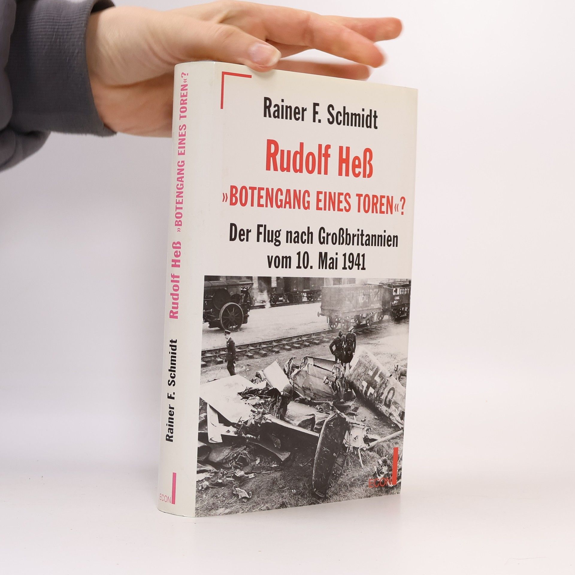 Rainer F. Schmidt Rudolf Hess - "Botengang eines Toren?"