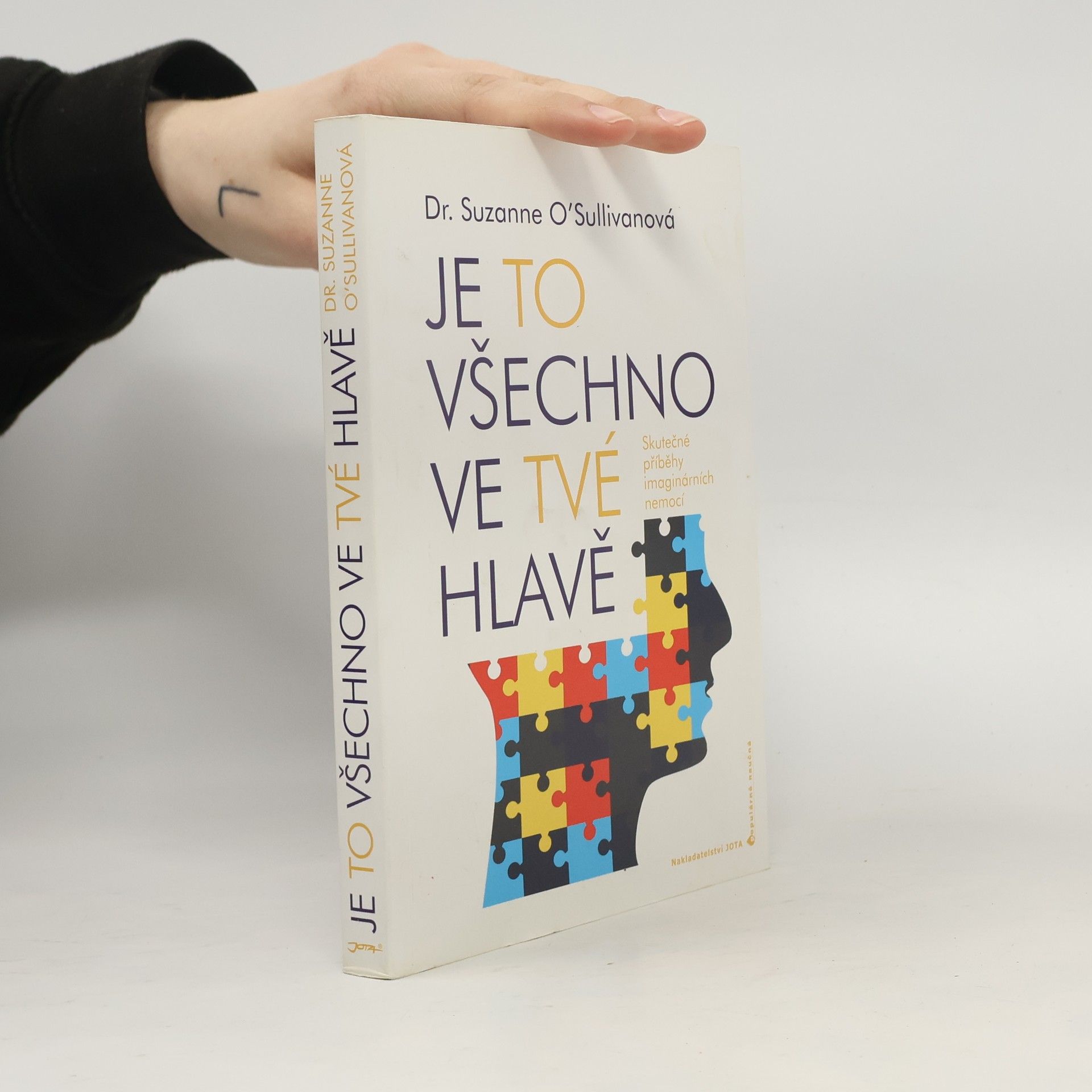 Suzanne O. Sullivan Je to všechno ve tvé hlavě : skutečné příběhy imaginárních nemocí