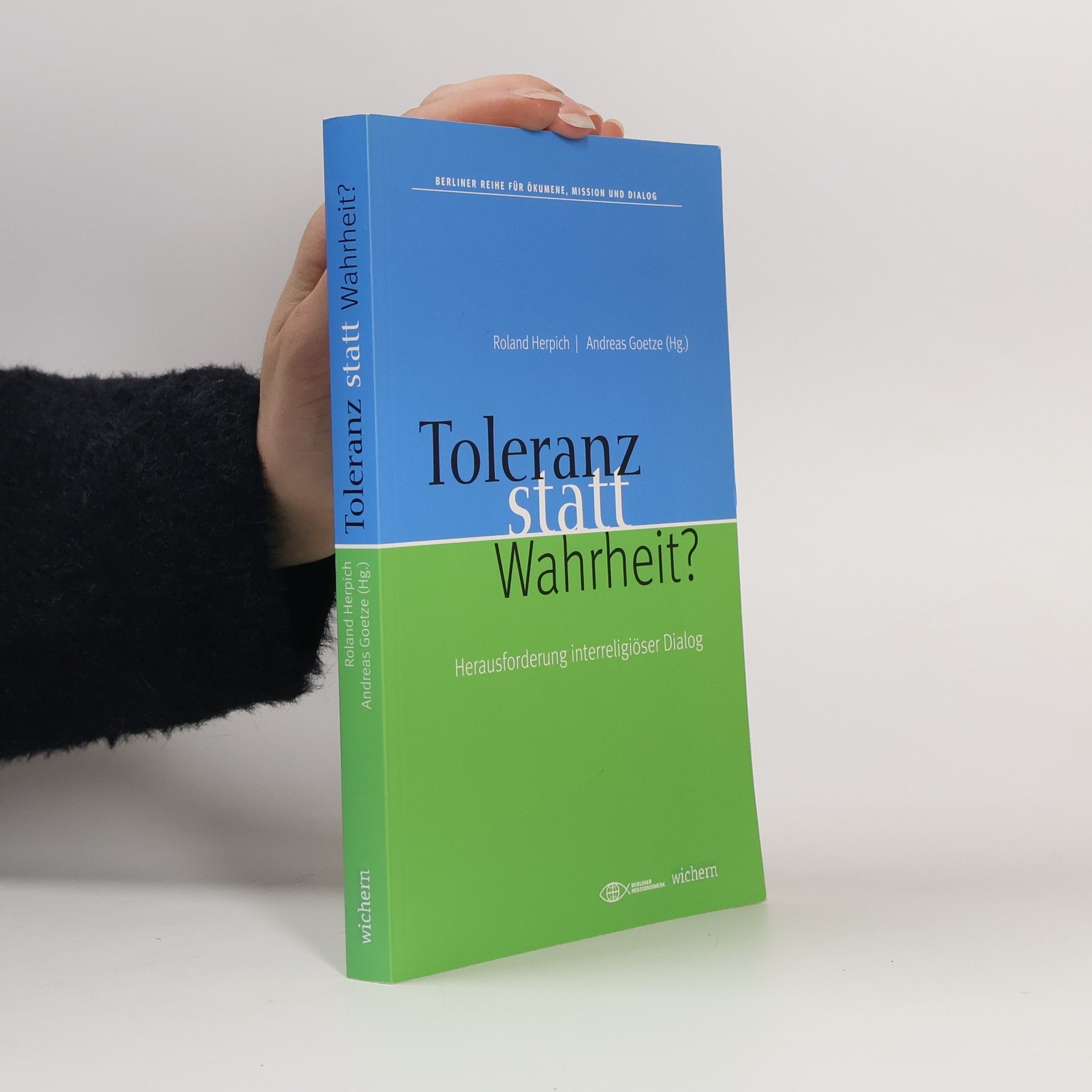 Roland Herpich Berliner Reihe für Ökumene, Mission und Dialog: Toleranz statt Wahrheit?