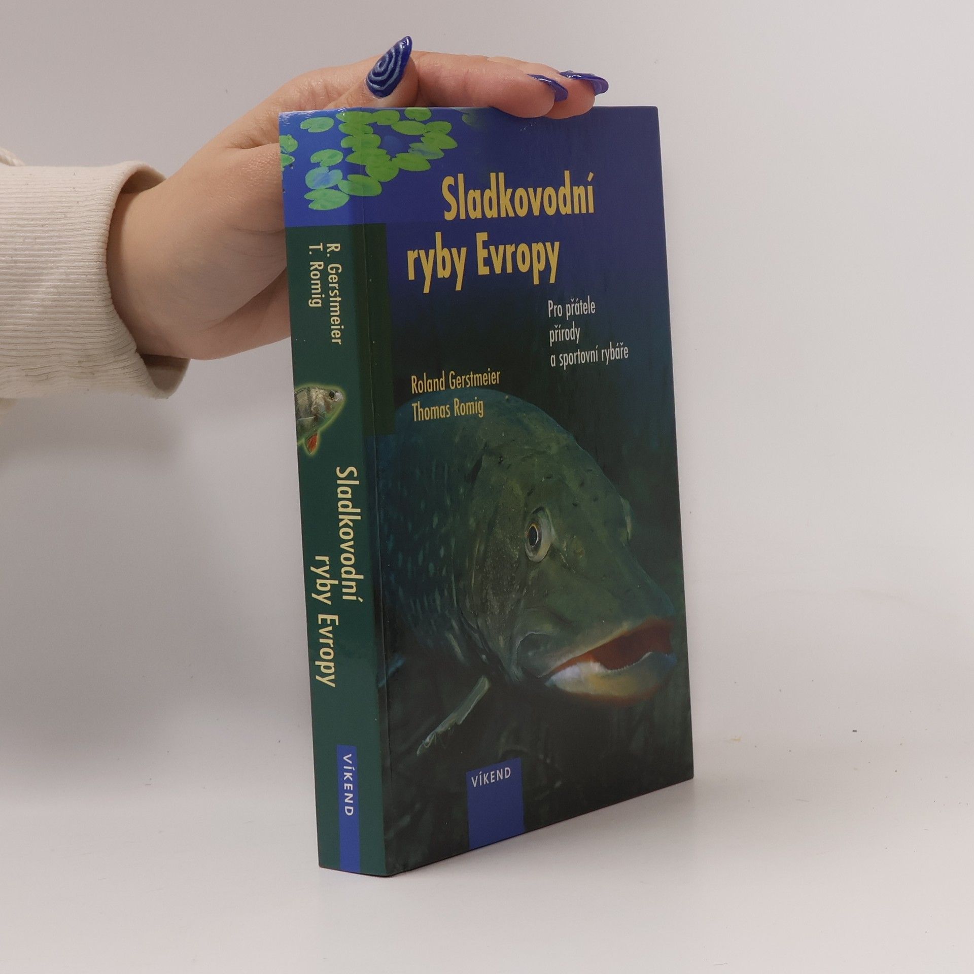 Roland Gerstmeier Sladkovodní ryby Evropy : pro přátele přírody a sportovní rybáře