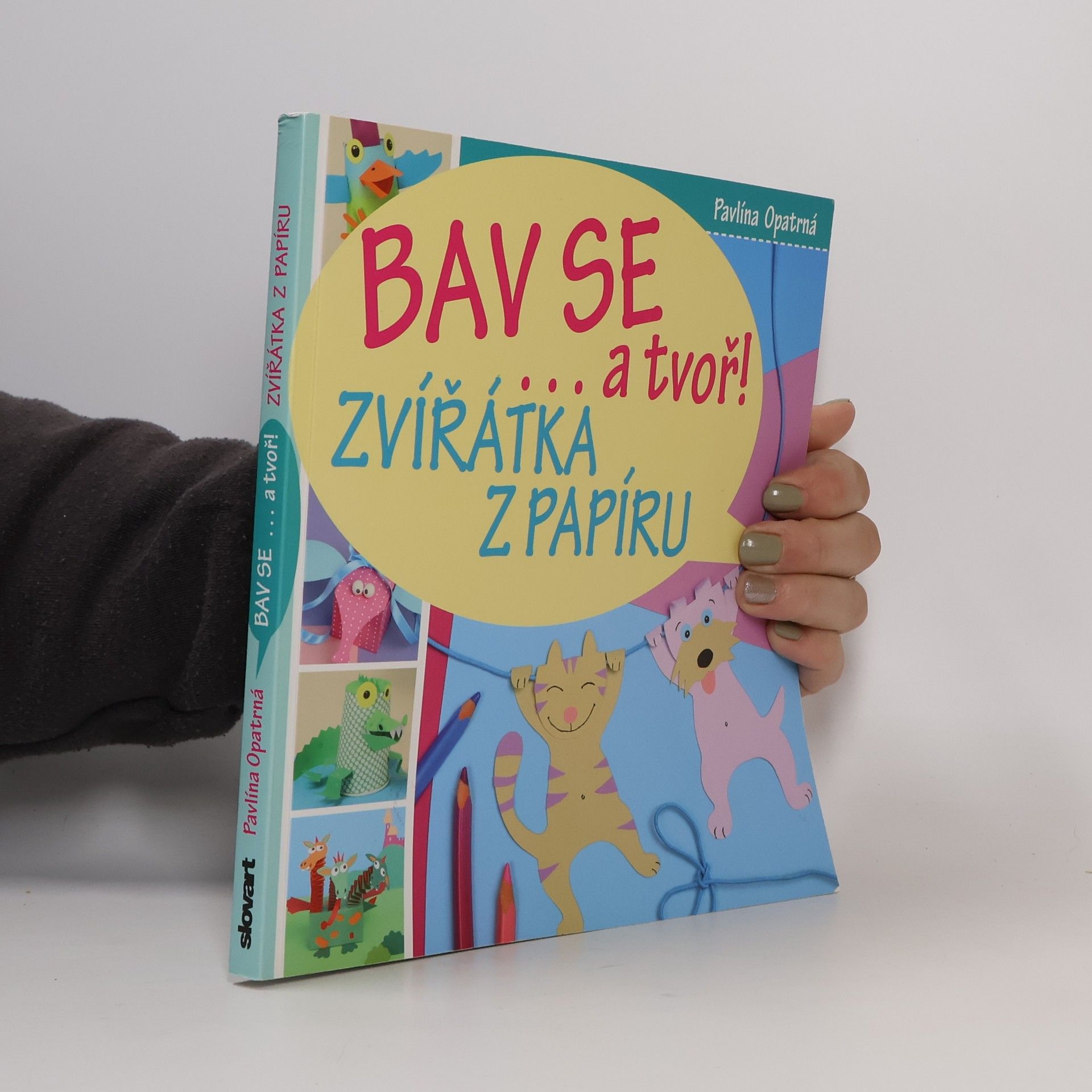 Pavlína Opatrná Zvířátka z papíru - Bav se... a tvoř!
