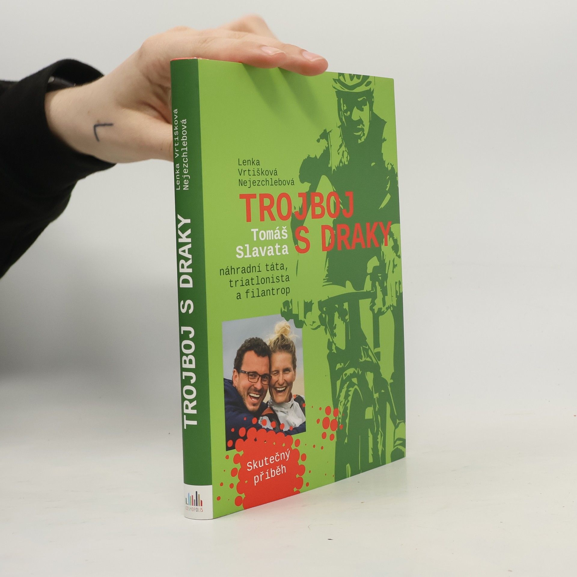 Lenka Vrtišková Nejezchlebová Trojboj s draky: Tomáš Slavata, náhradní táta, triatlonista a filantrop