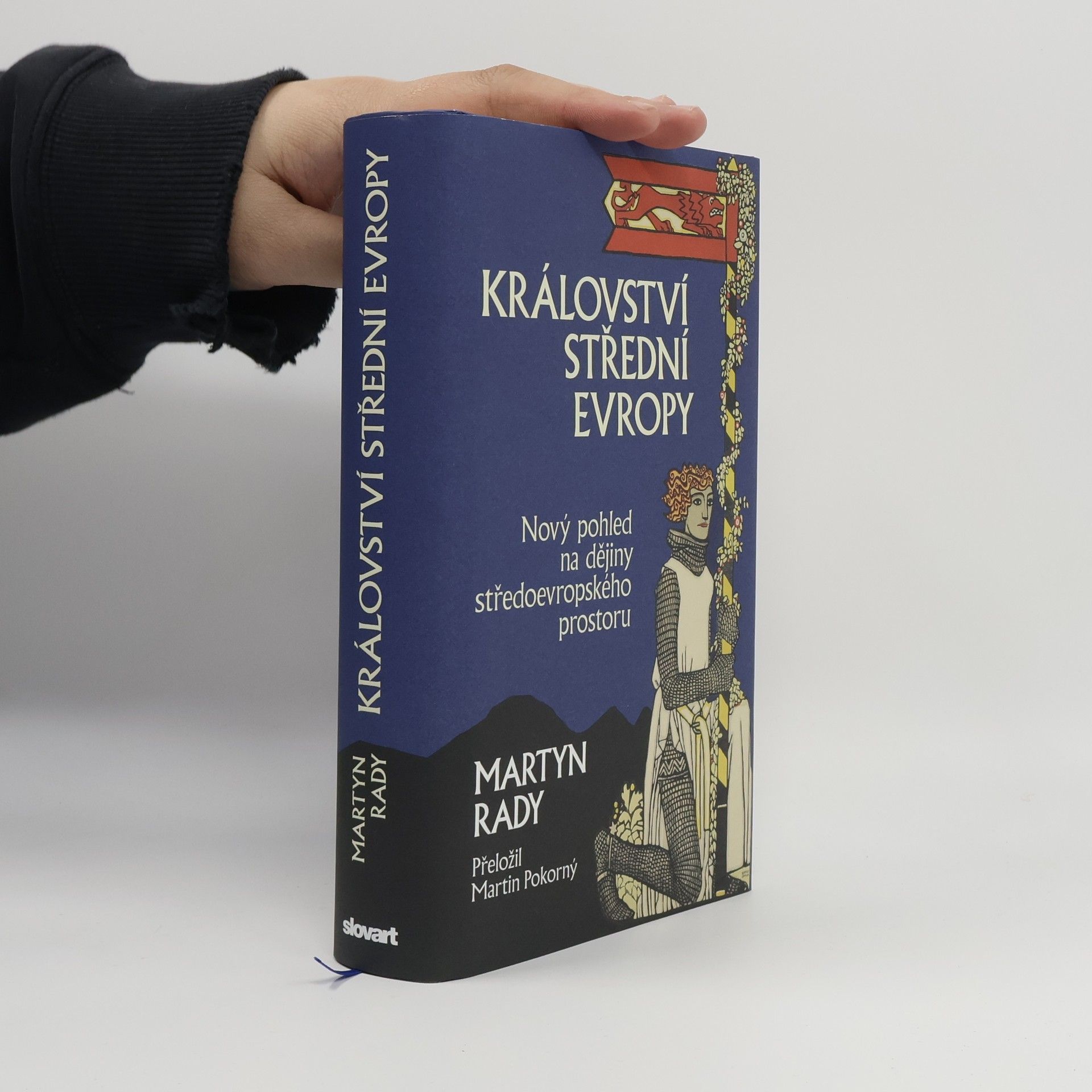Martyn Rady Království střední Evropy: Nový pohled na dějiny středoevropského prostoru