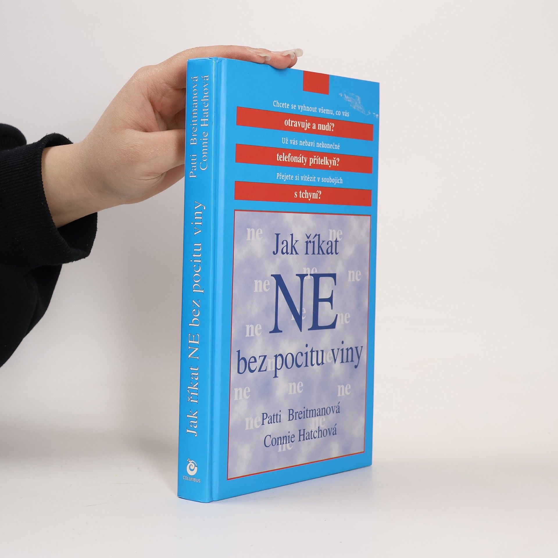 Patti Breitman Jak říkat "ne" bez pocitu viny: A jak říkat "ano" většímu množství volného času, větší radosti ze života a všemu, co je pro vás důležité