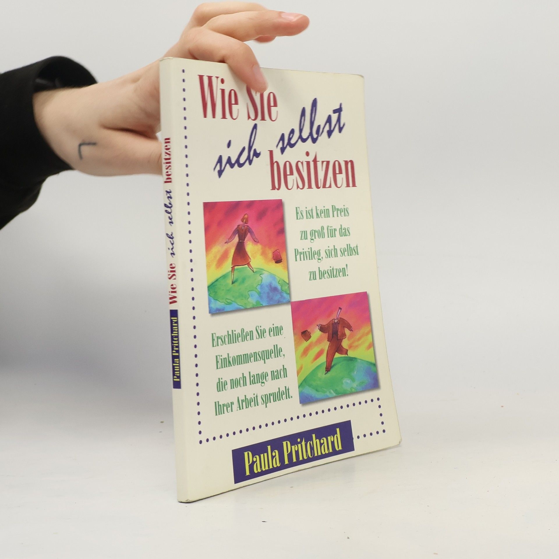 Paula Pritchard Wie Sie sich selbst besitzen