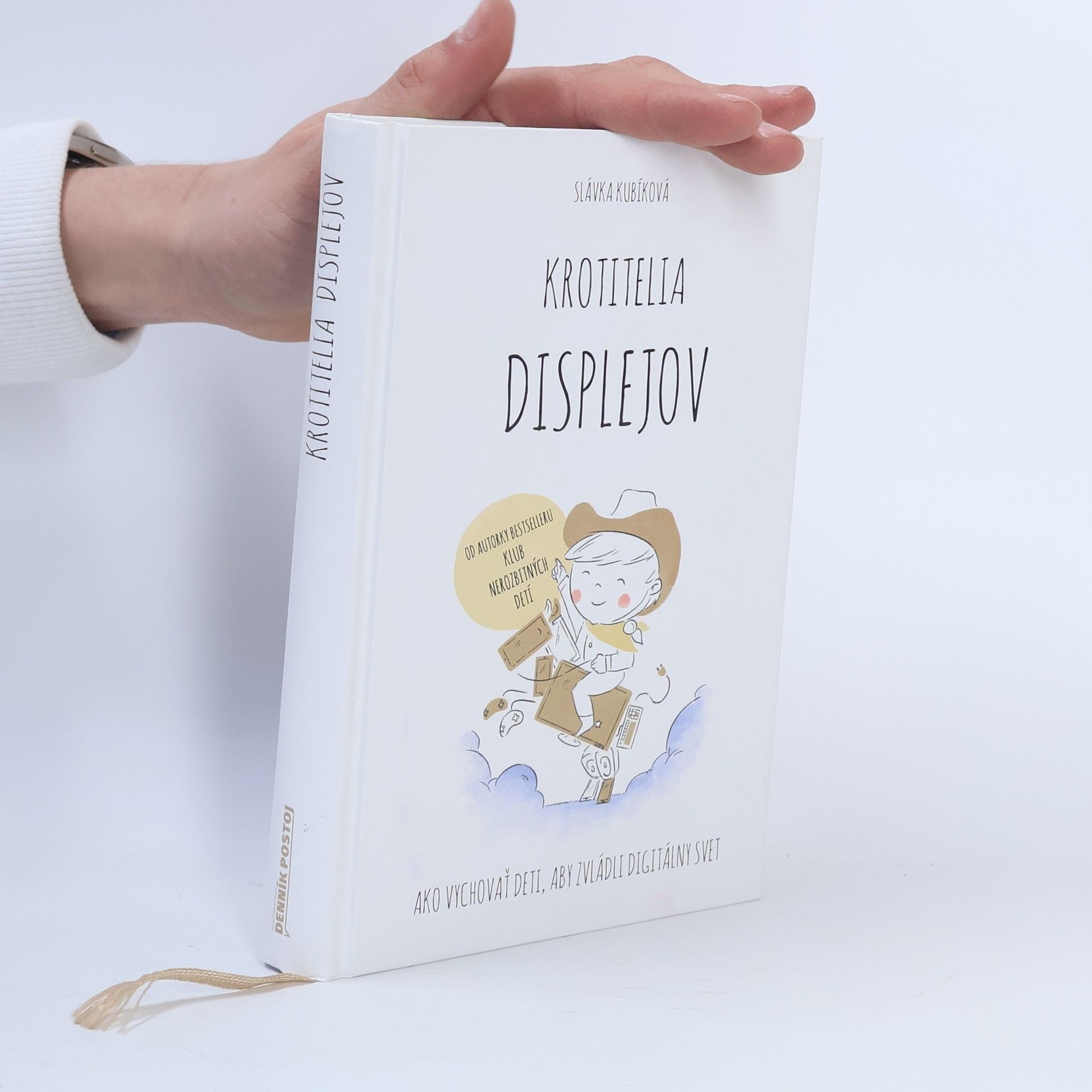 Slávka Kubíková Krotitelia displejov: Ako vychovať deti, aby zvládli digitálny svet