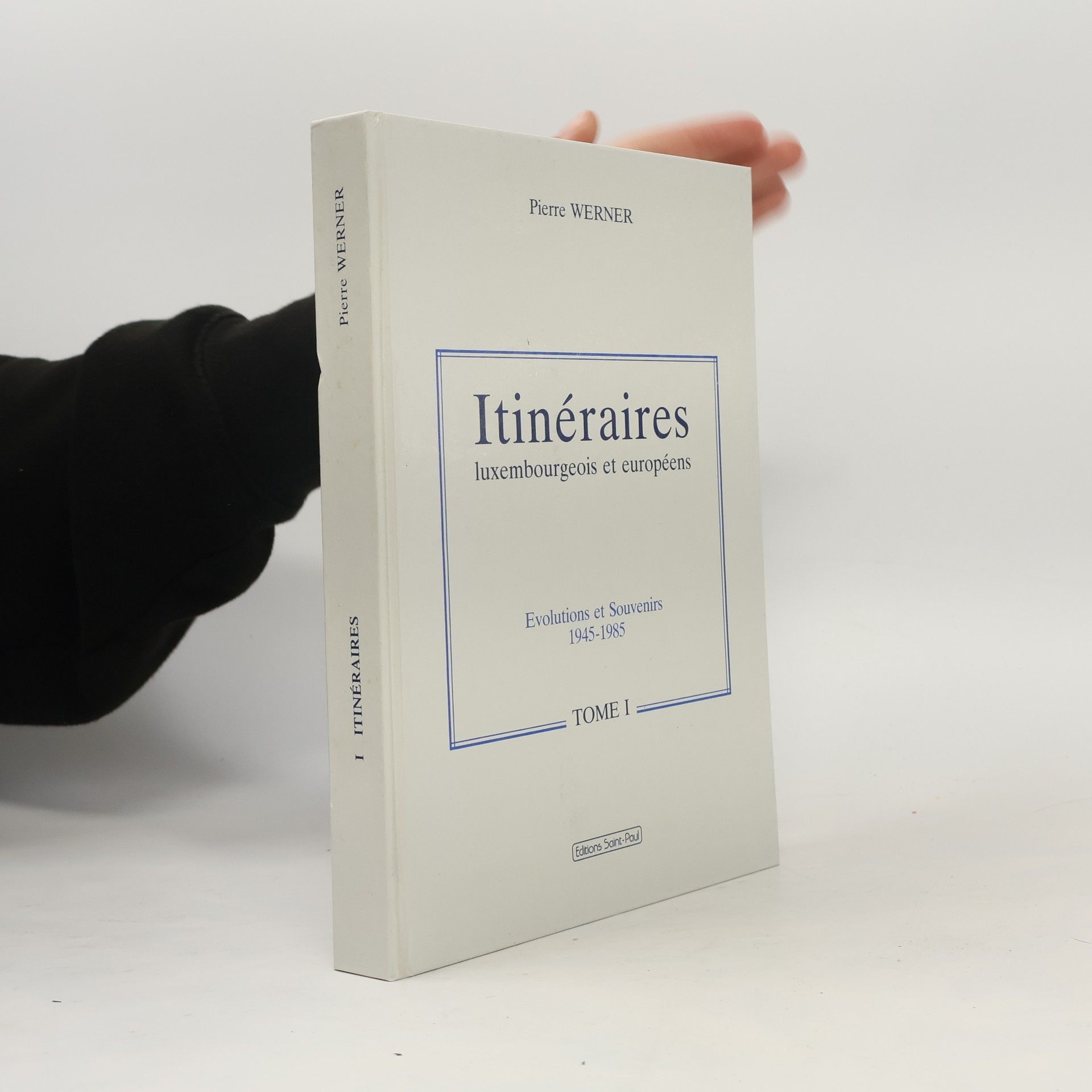 Pierre Werner Itinéraires luxembourgeois et européens