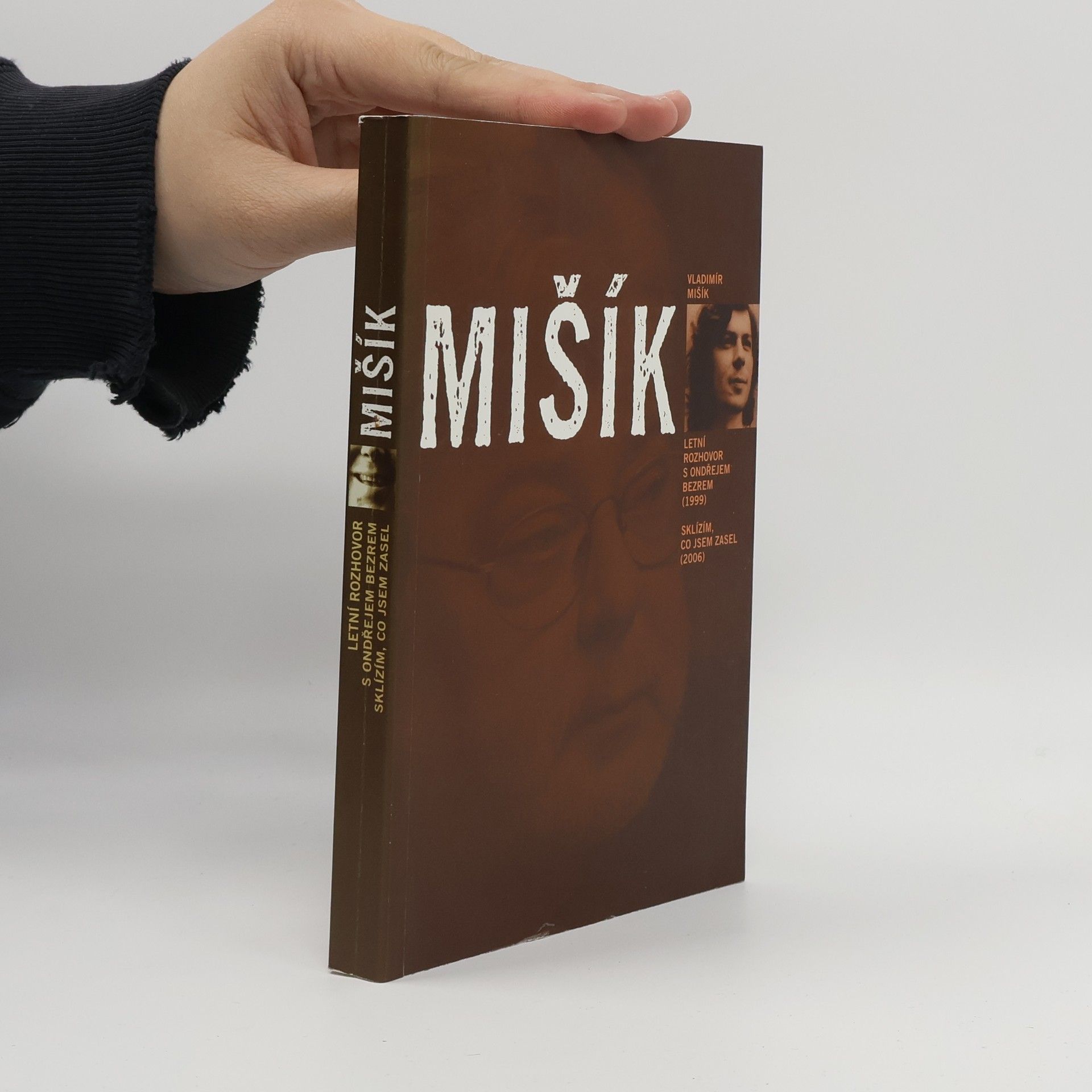 Vladimír Mišík Mišík : letní rozhovor s Ondřejem Bezrem (1999) : sklízím, co jsem zasel (2006)