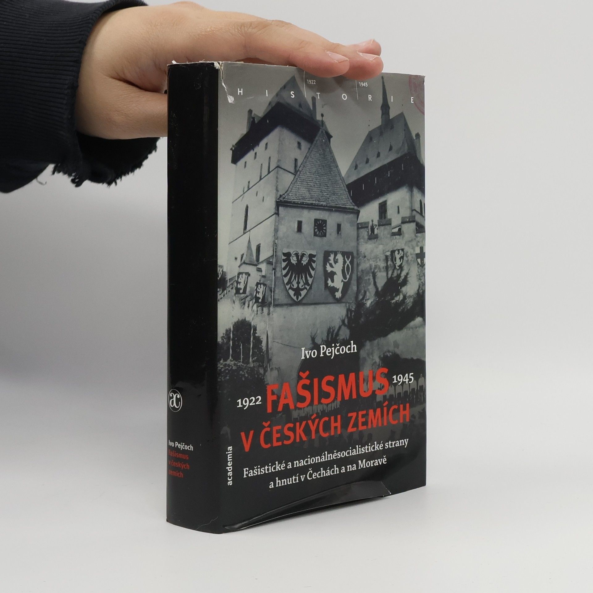 Ivo Pejčoch Fašismus v českých zemích : fašistické a nacionálněsocialistické strany a hnutí v Čechách a na Moravě 1922-1945