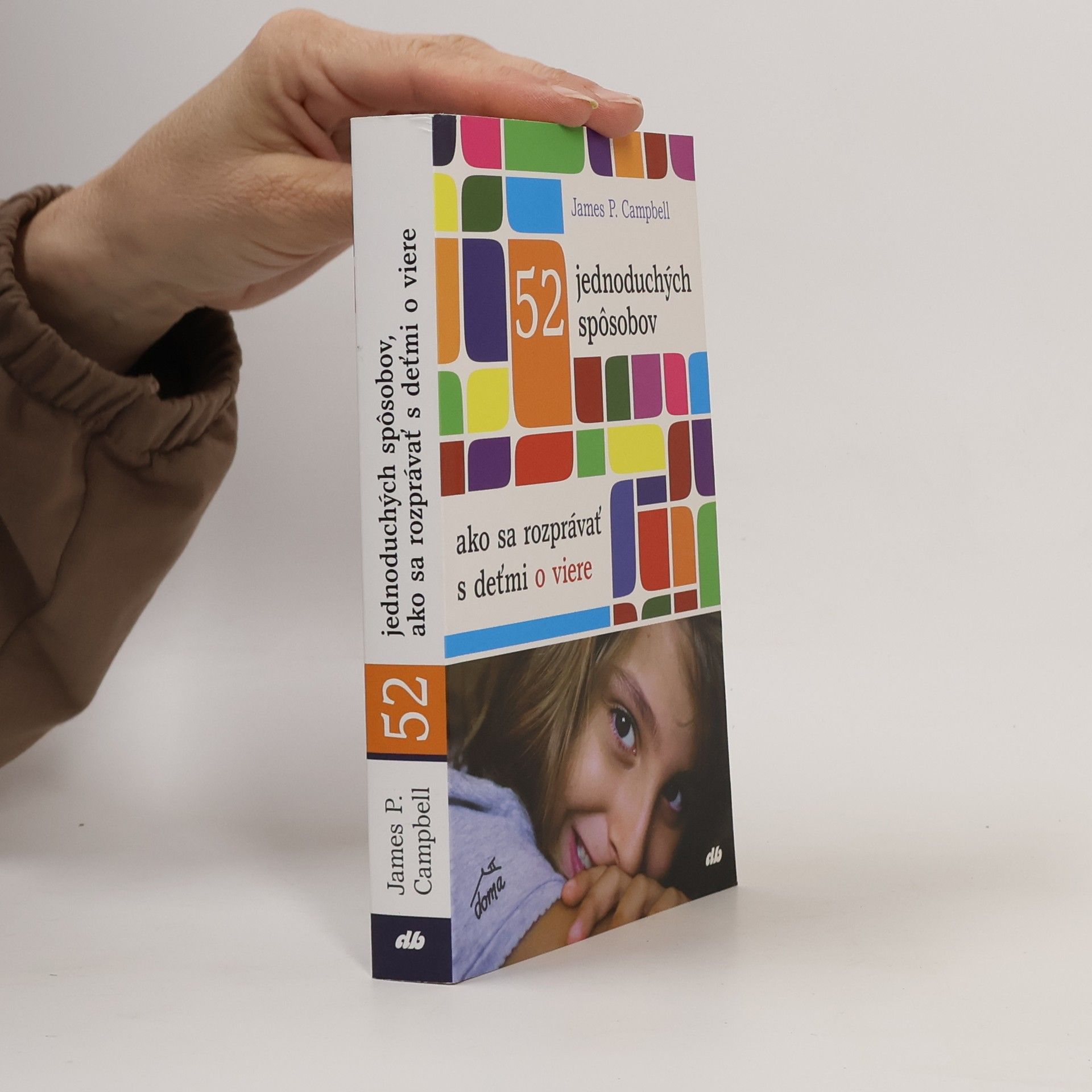 James W. P. Campbell 52 jednoduchých spôsobov, ako sa rozprávať s deťmi o viere