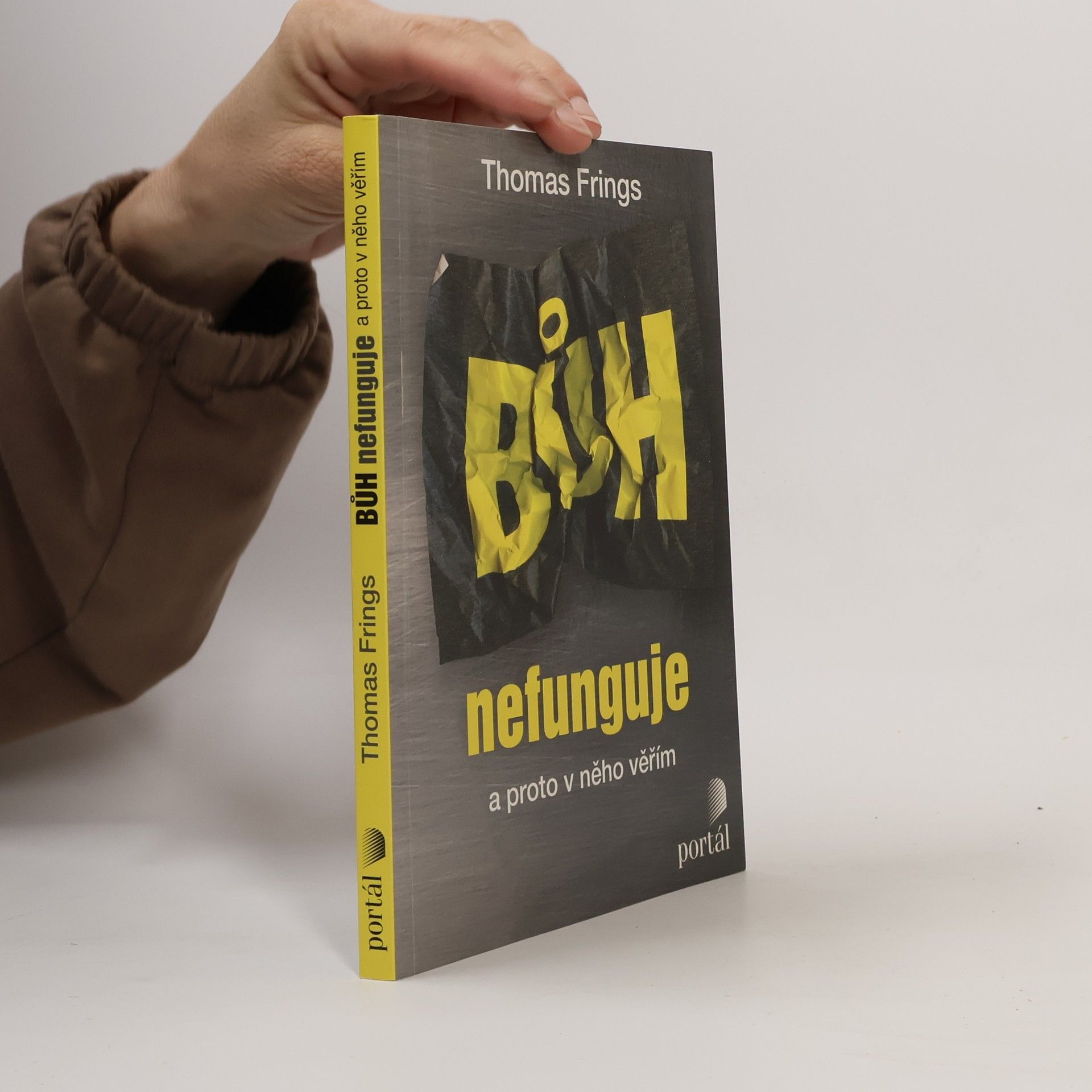 Thomas Frings Bůh nefunguje : a proto v něho věřím