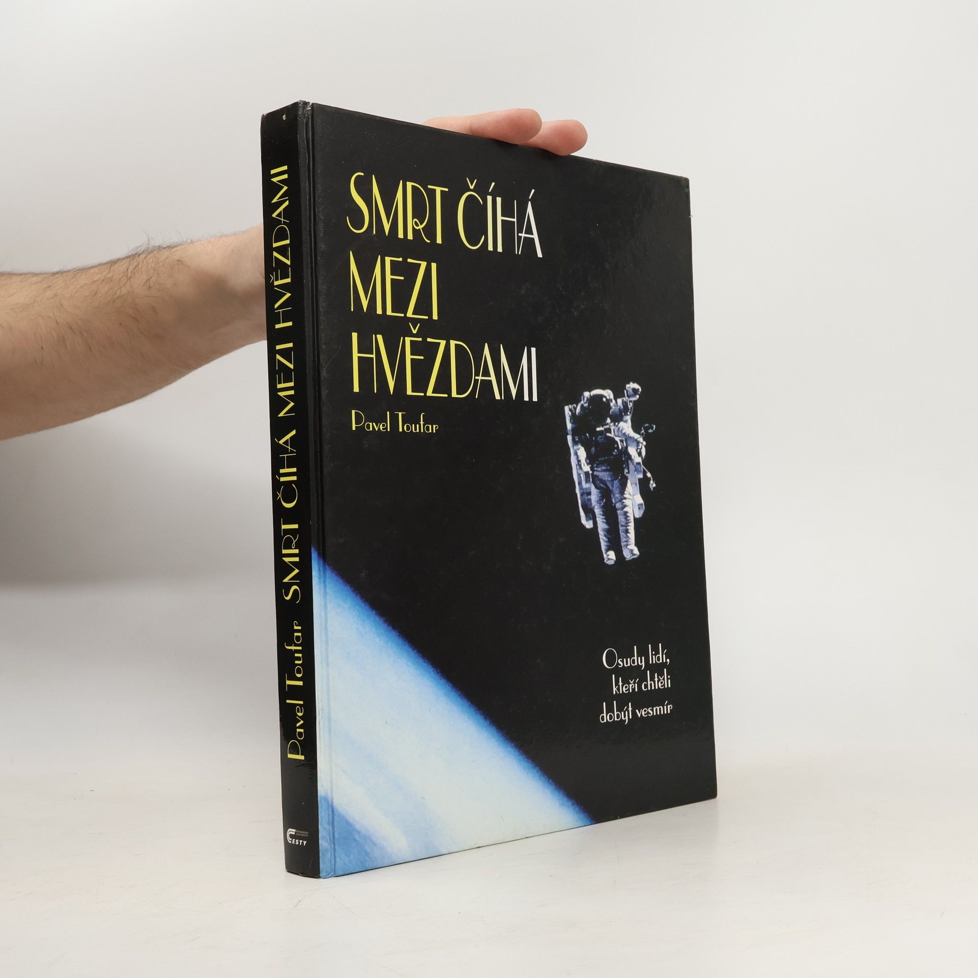 Pavel Toufar Smrt číhá mezi hvězdami : osudy lidí, kteří chtěli dobýt vesmír