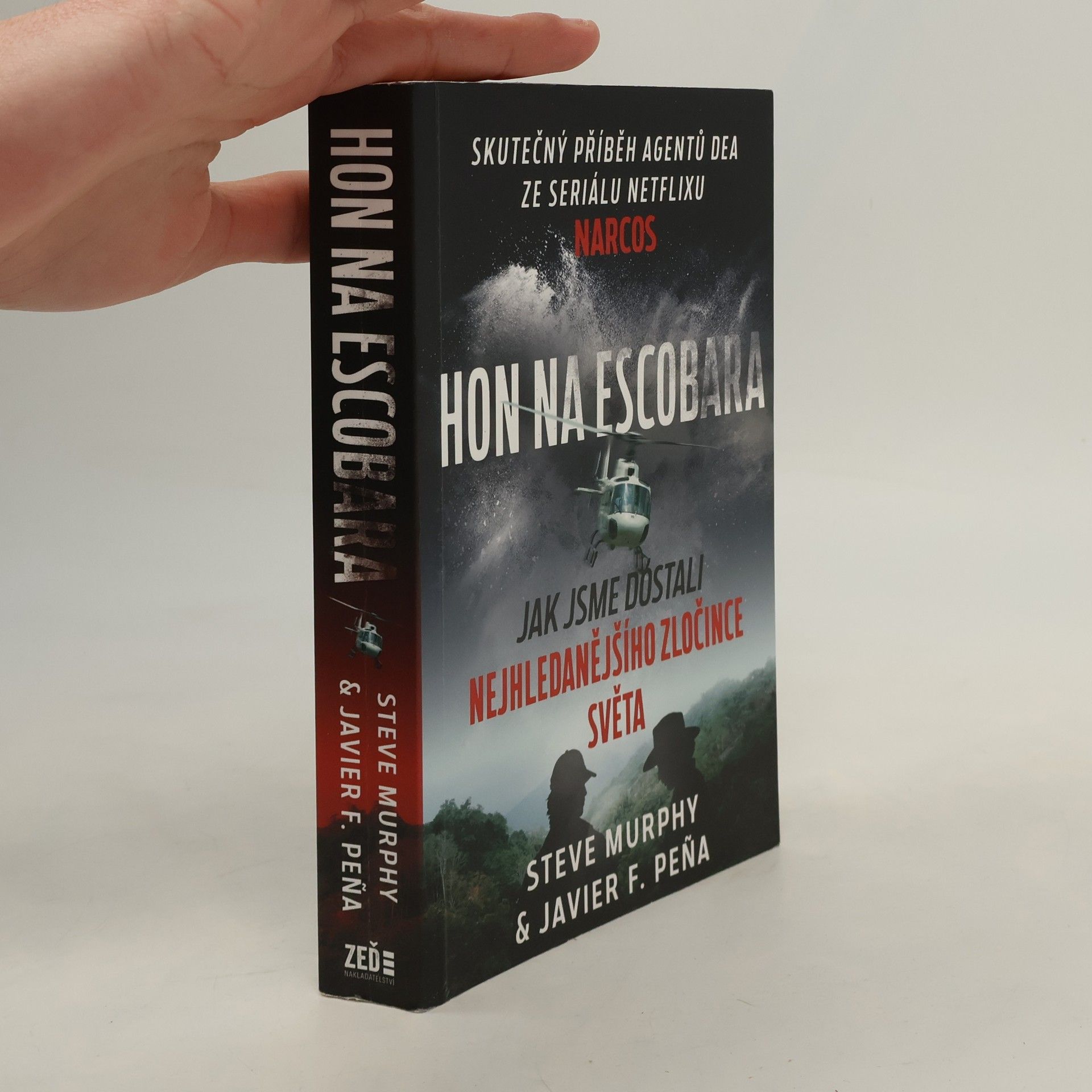 Steve Murphy Hon na Escobara : jak jsme dostali nejhledanějšího zločince světa