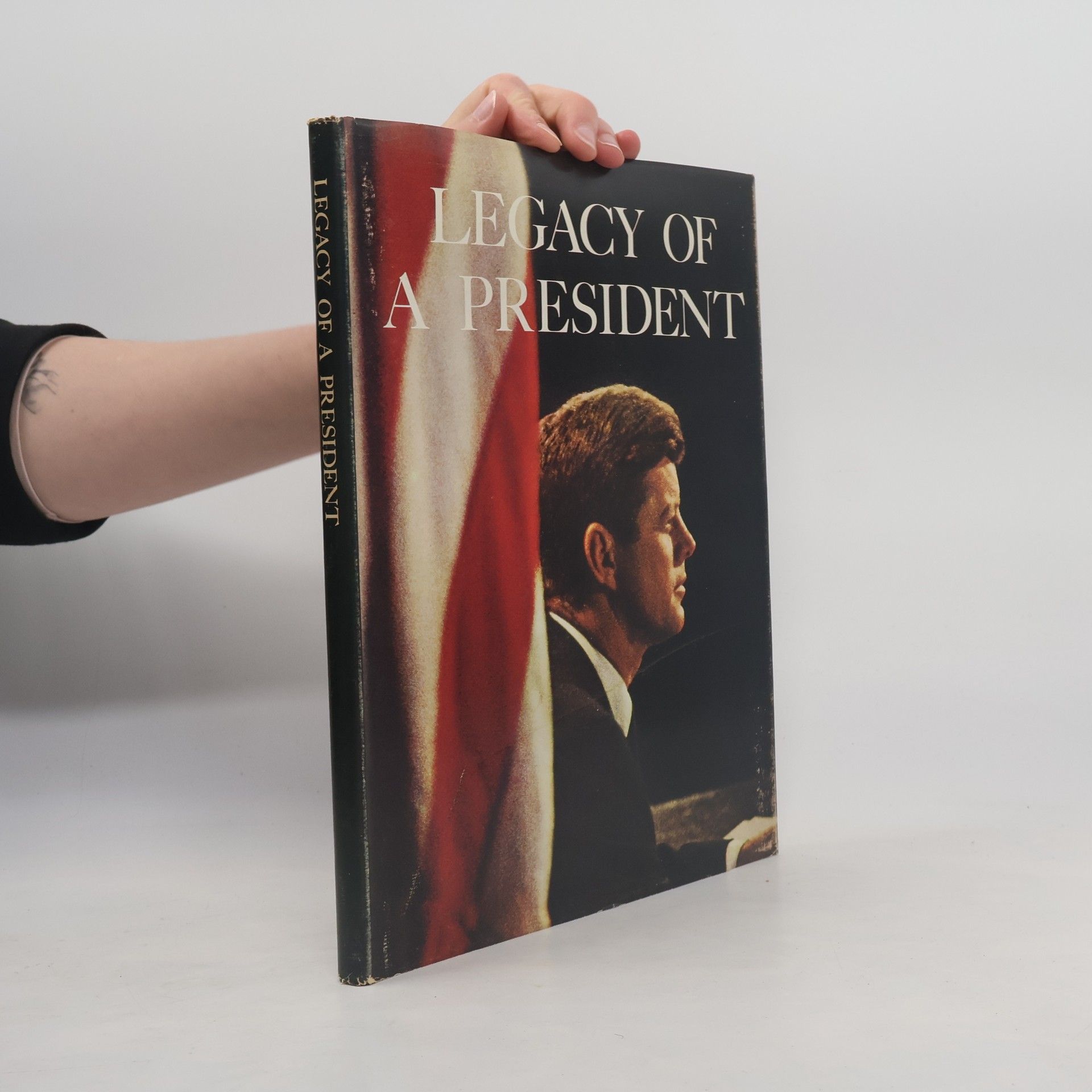 John Fitzgerald Kennedy Legacy of a President