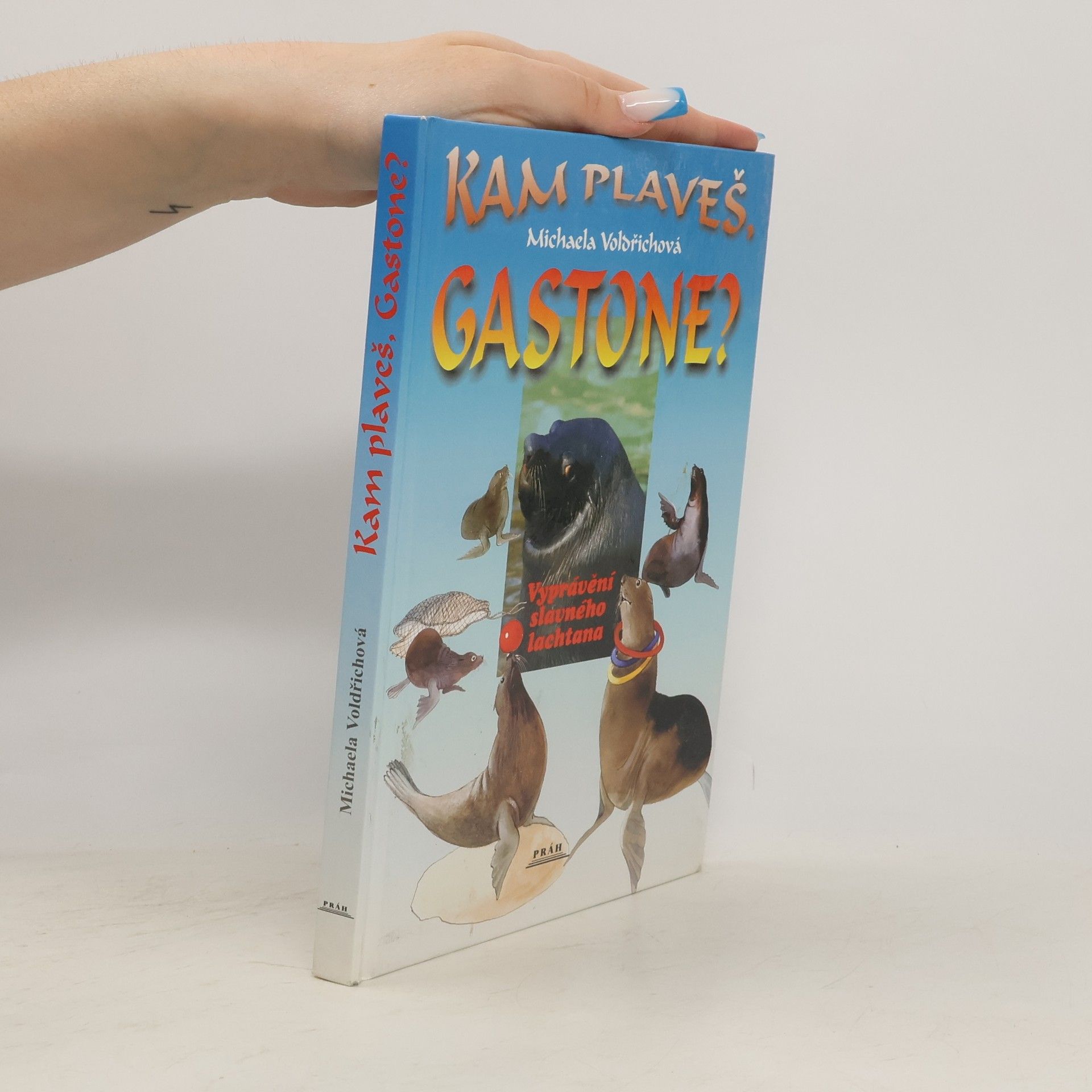 Michaela Voldřichová Kam plaveš, Gastone? : vyprávění slavného lachtana