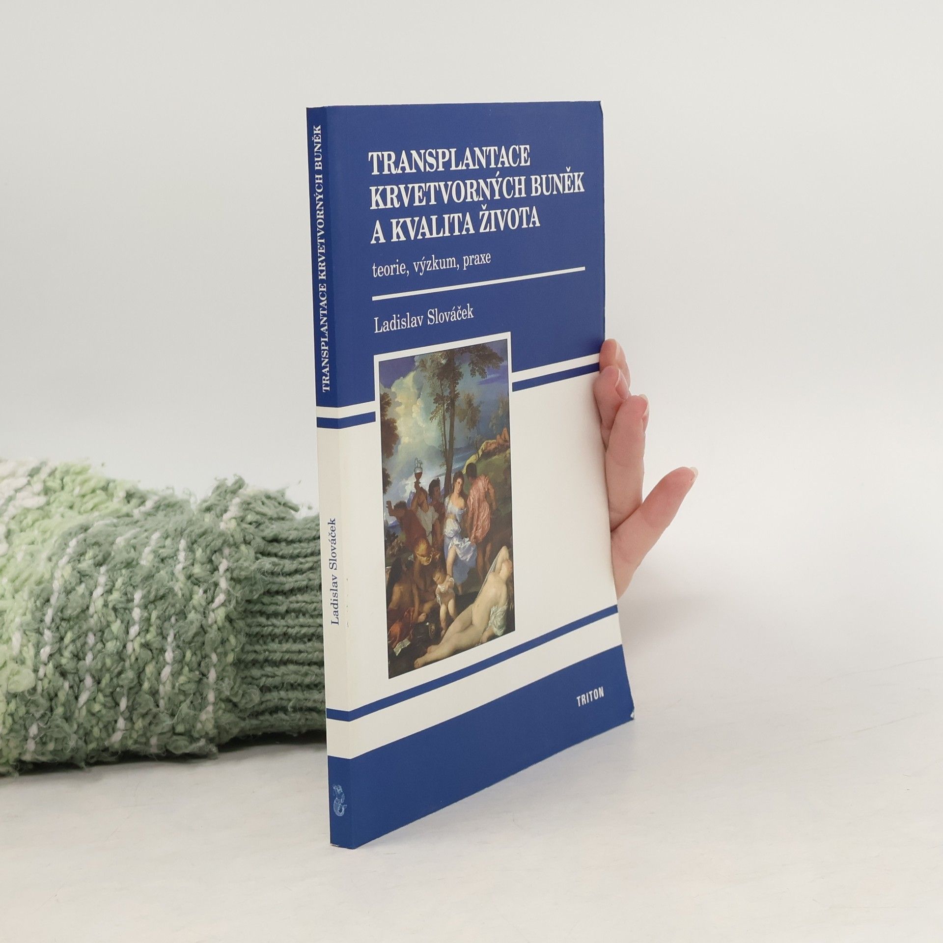 Ladislav Slováček Transplantace krvetvorných buněk a kvalita života : teorie, výzkum, praxe