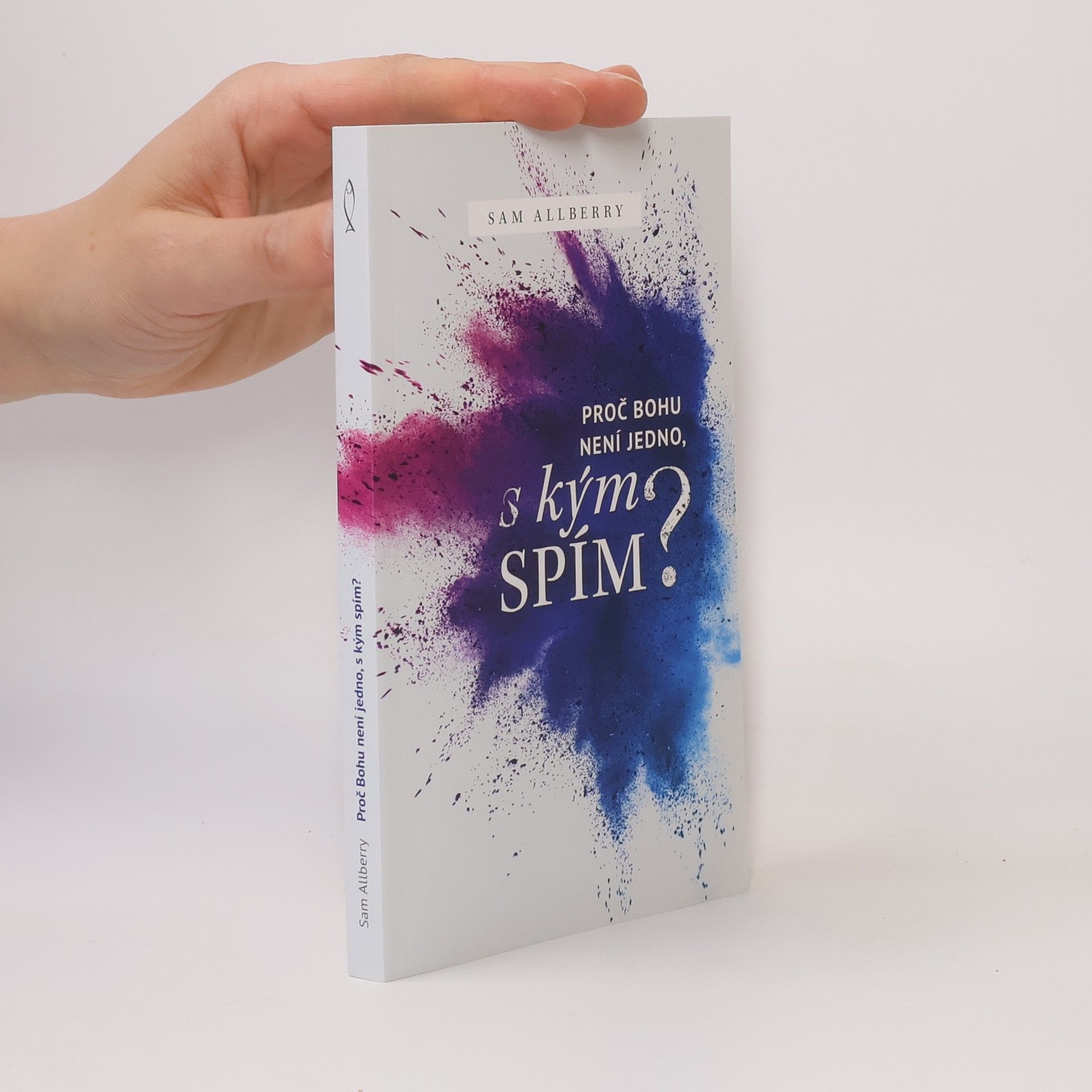 Sam Allberry Proč Bohu není jedno, s kým spím?