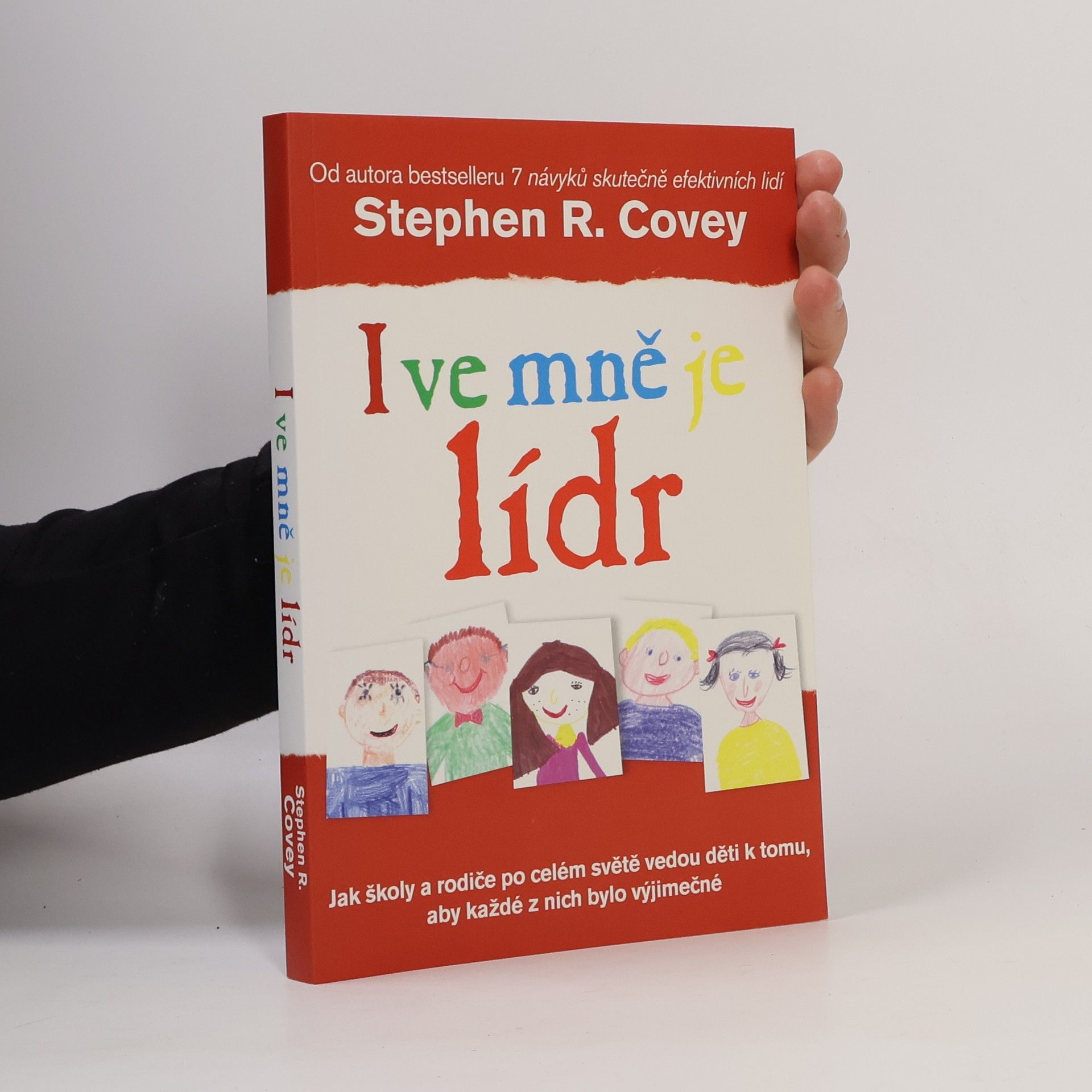 Stephen Covey I ve mně je lídr. Jak školy a rodiče po celém světě vedou děti k tomu, aby každé z nich bylo výjimečné