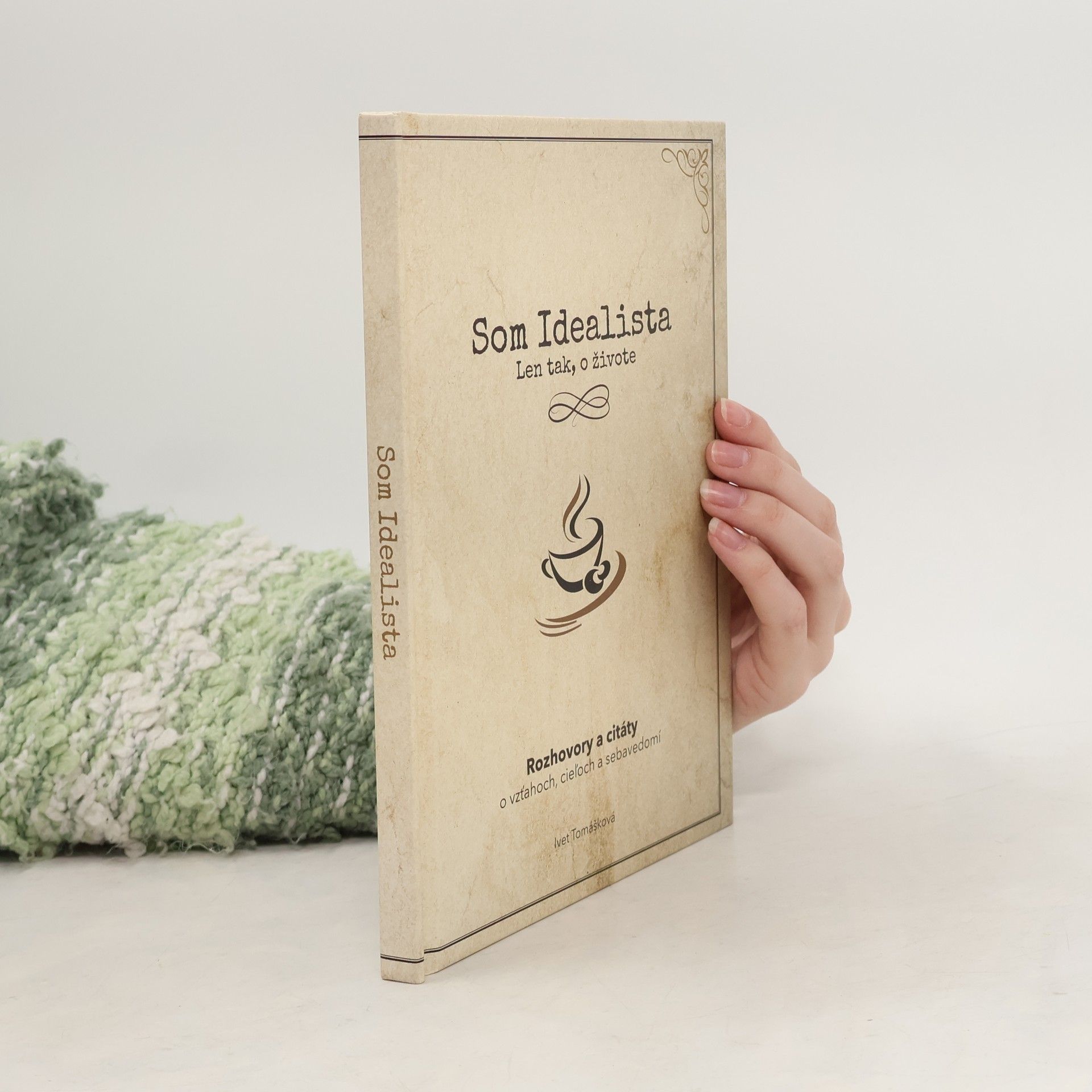 Som Idealista: Len tak, o živote