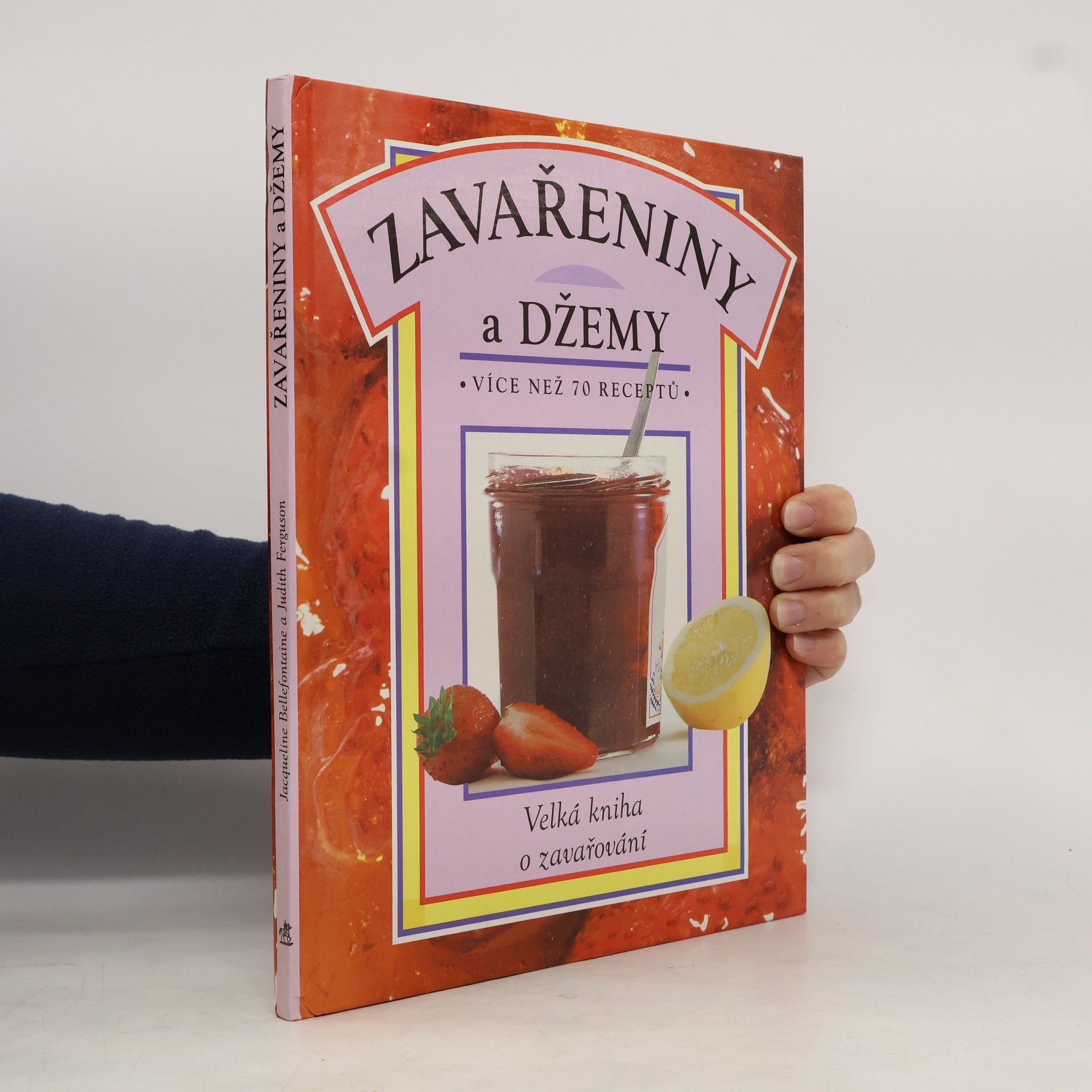 Jacqueline Bellefontaine Zavařeniny a džemy. Více než 70 receptů