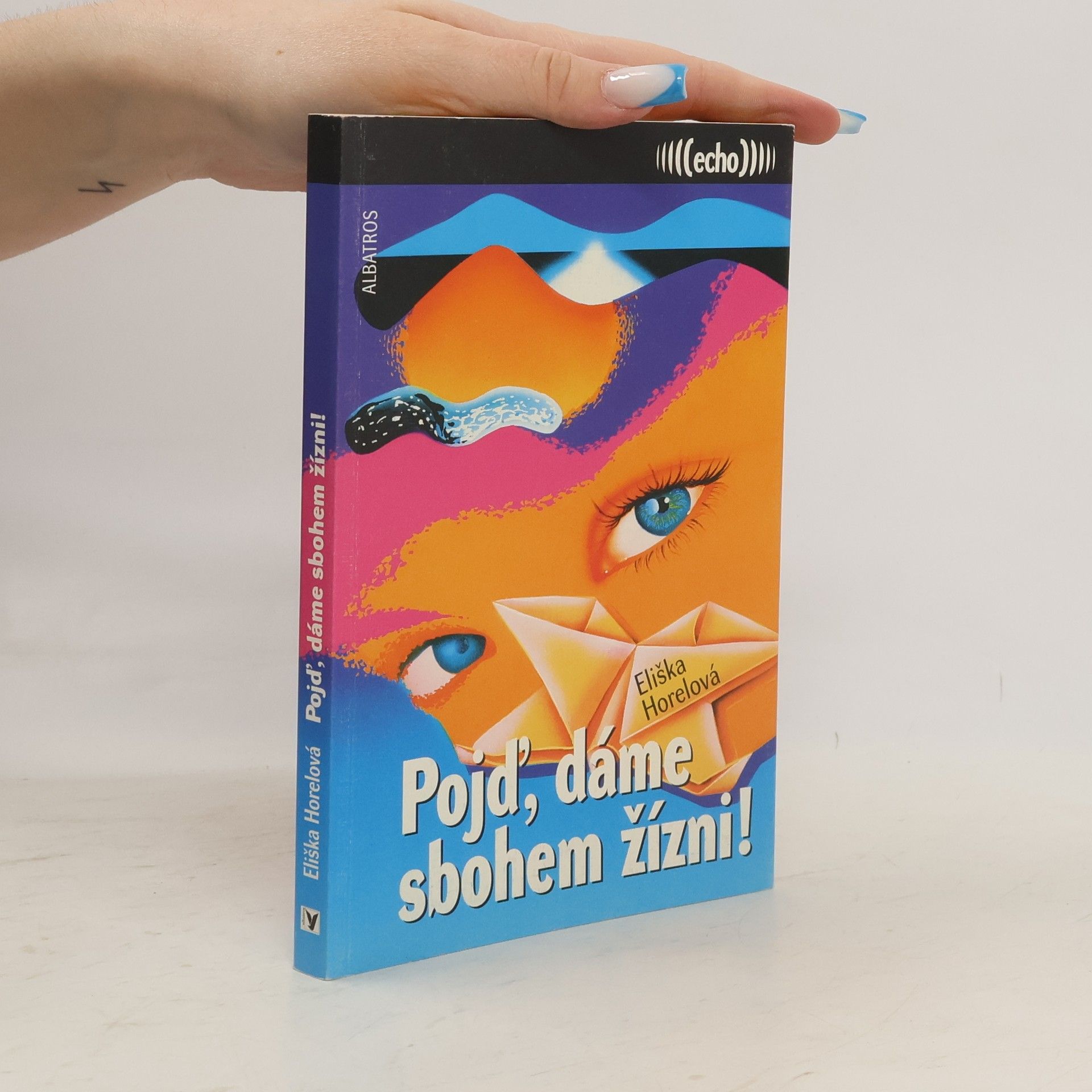 Eliška Horelová Pojď, dáme sbohem žízni!