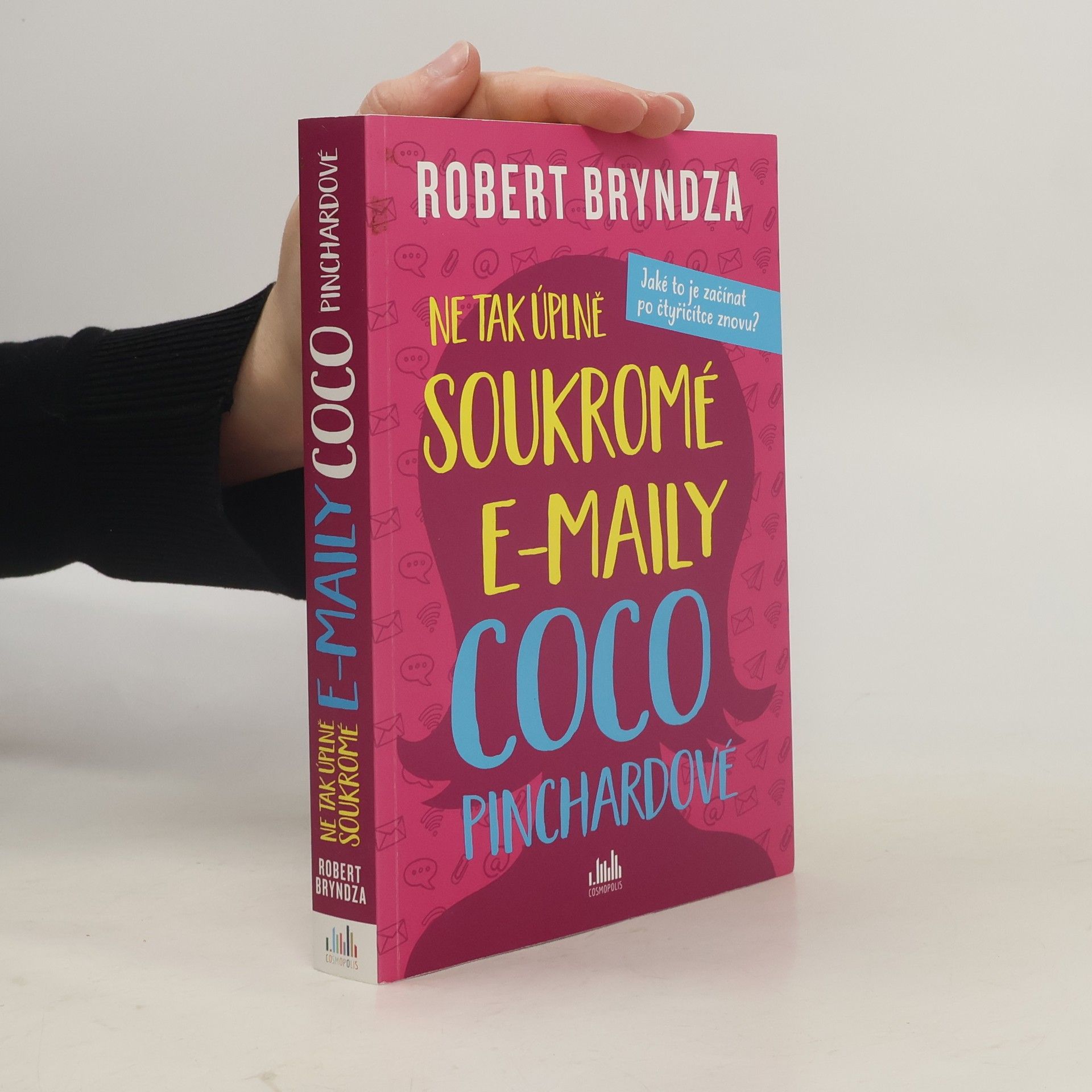 Robert Bryndza Ne tak úplně soukromé e-maily Coco Pinchardové. Jaké to je začínat po čtyřicítce znovu?