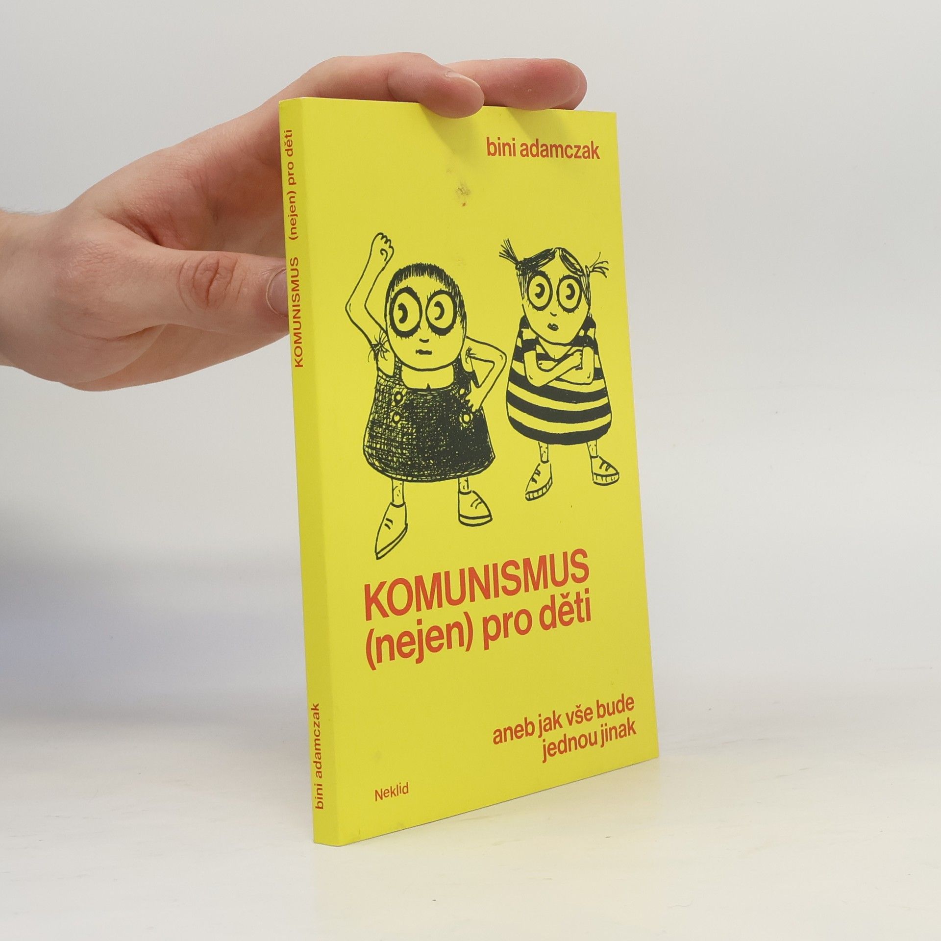 Bini Adamczak Komunismus (nejen) pro děti, aneb, Jak vše bude jednou jinak