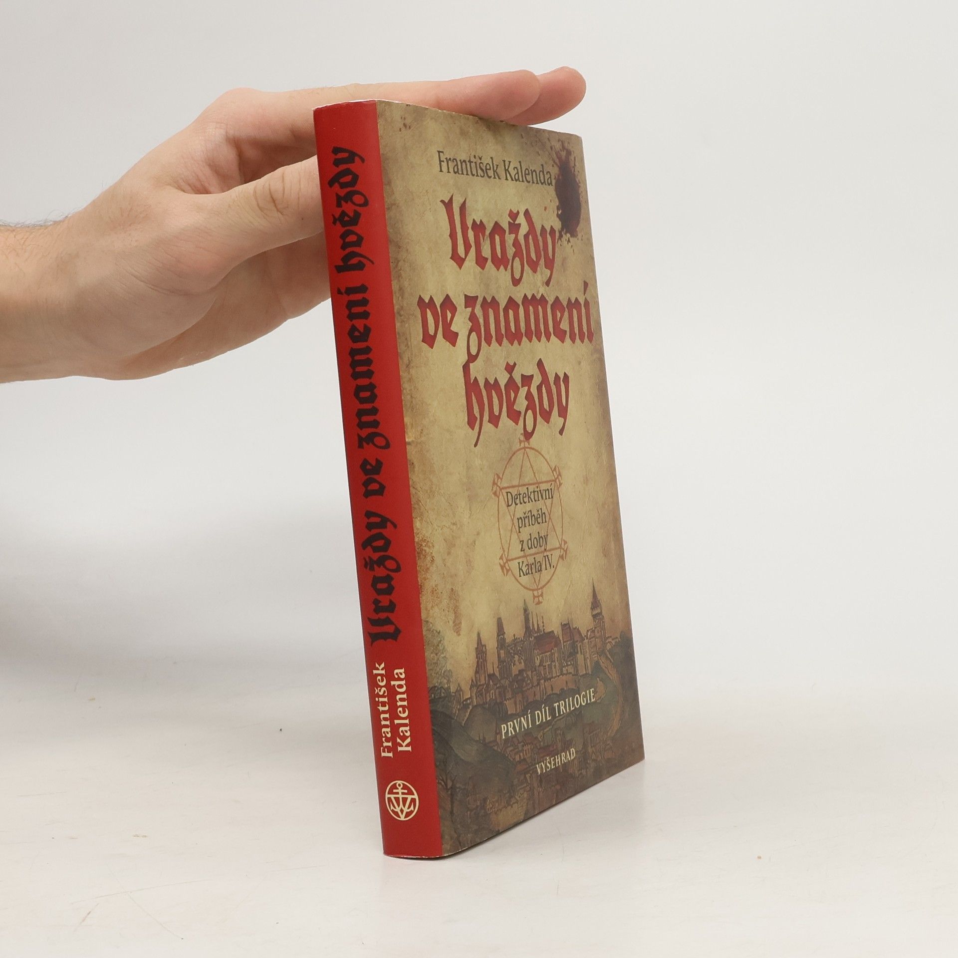 František Kalenda Vraždy ve znamení hvězdy : detektivní příběh z doby Karla IV. : první díl trilogie
