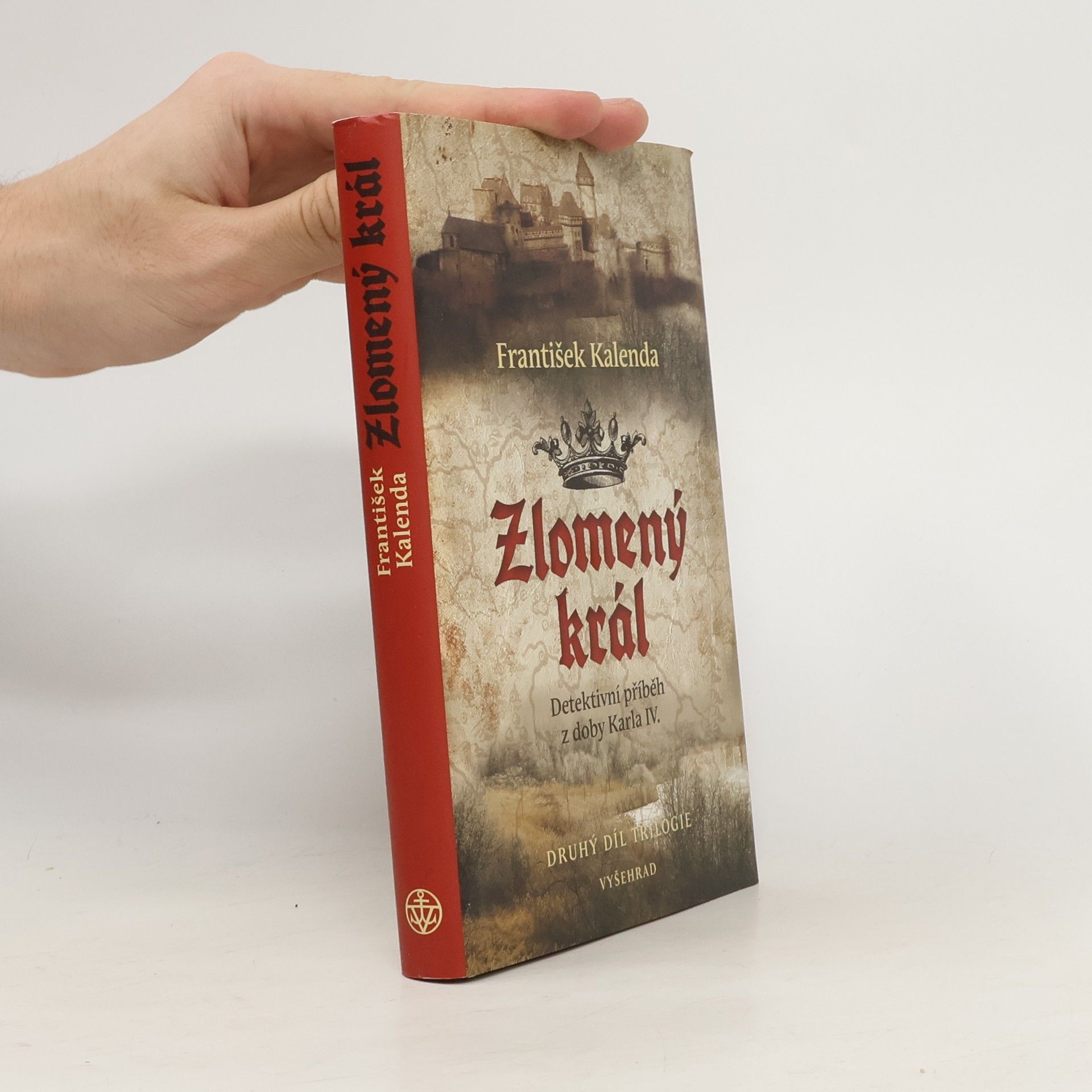 František Kalenda Zlomený král : detektivní příběh z doby Karla IV. : druhý díl trilogie