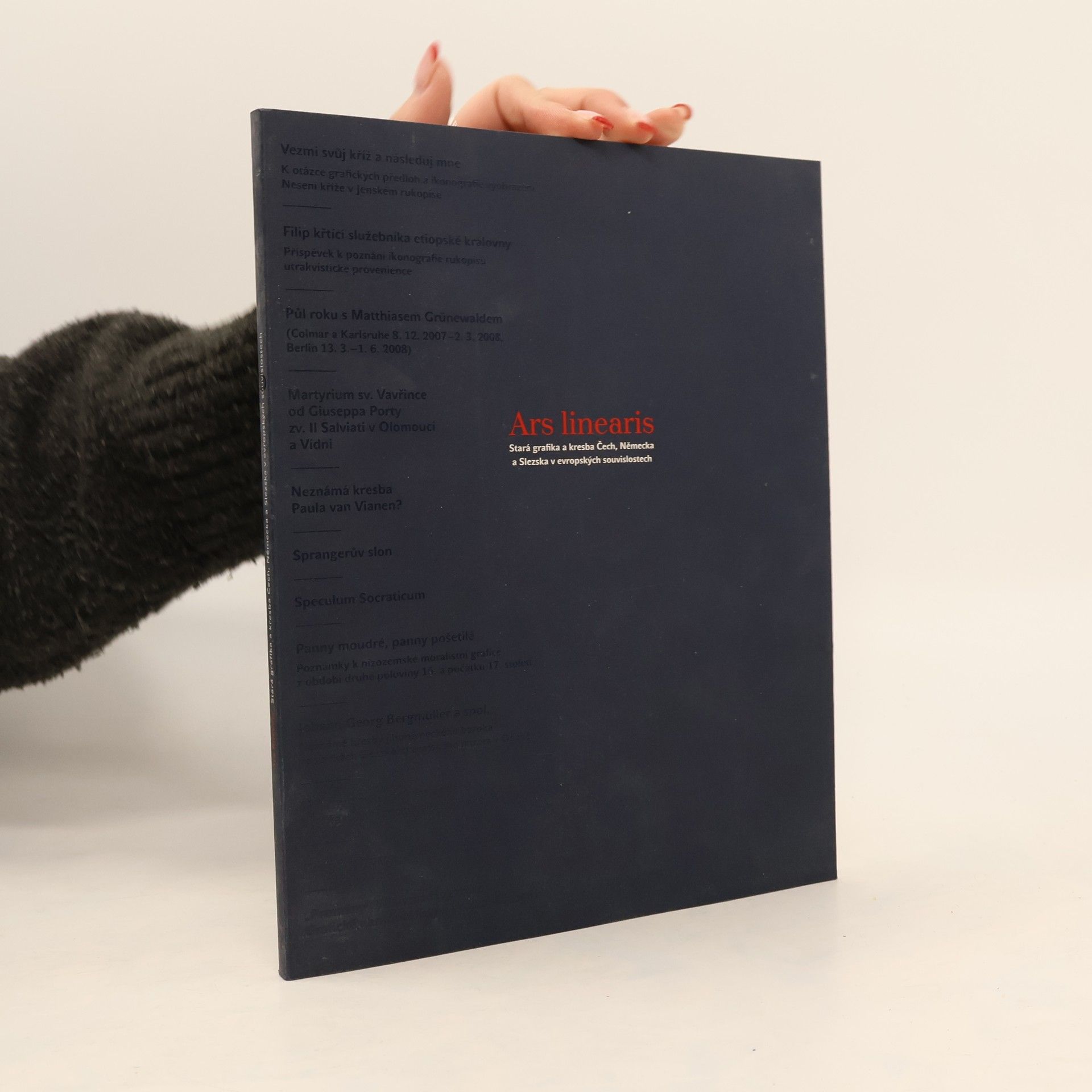 Alena Vlasáková Volrábová Ars linearis. Stará grafika a kresba Čech, Německa a Slezska v evropských souvislostech