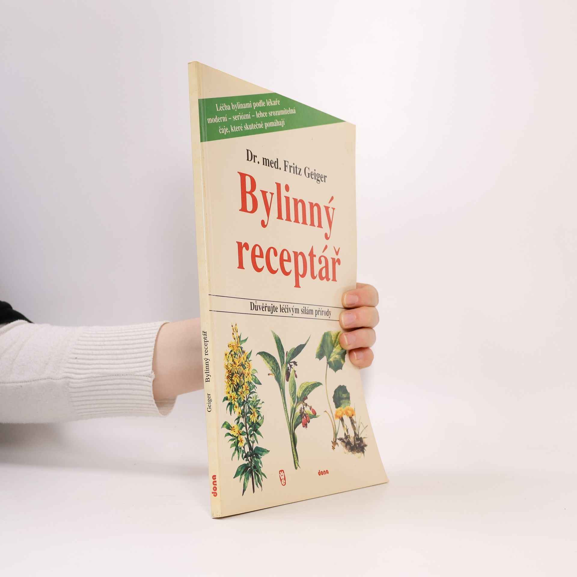 Fritz Geiger Bylinný receptář. Důvěřujte léčivým silám přírody