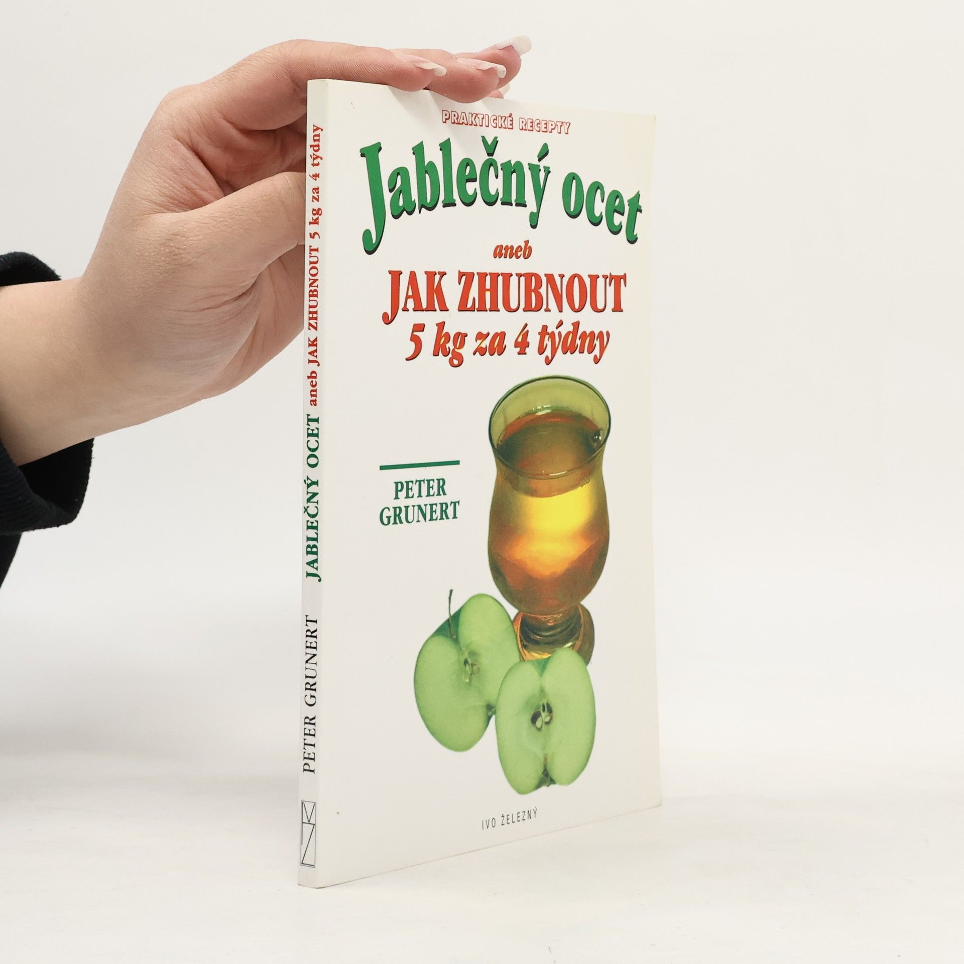 Peter Grunert Jablečný ocet. Aneb jak zhubnout 5 kg za 4 týdny