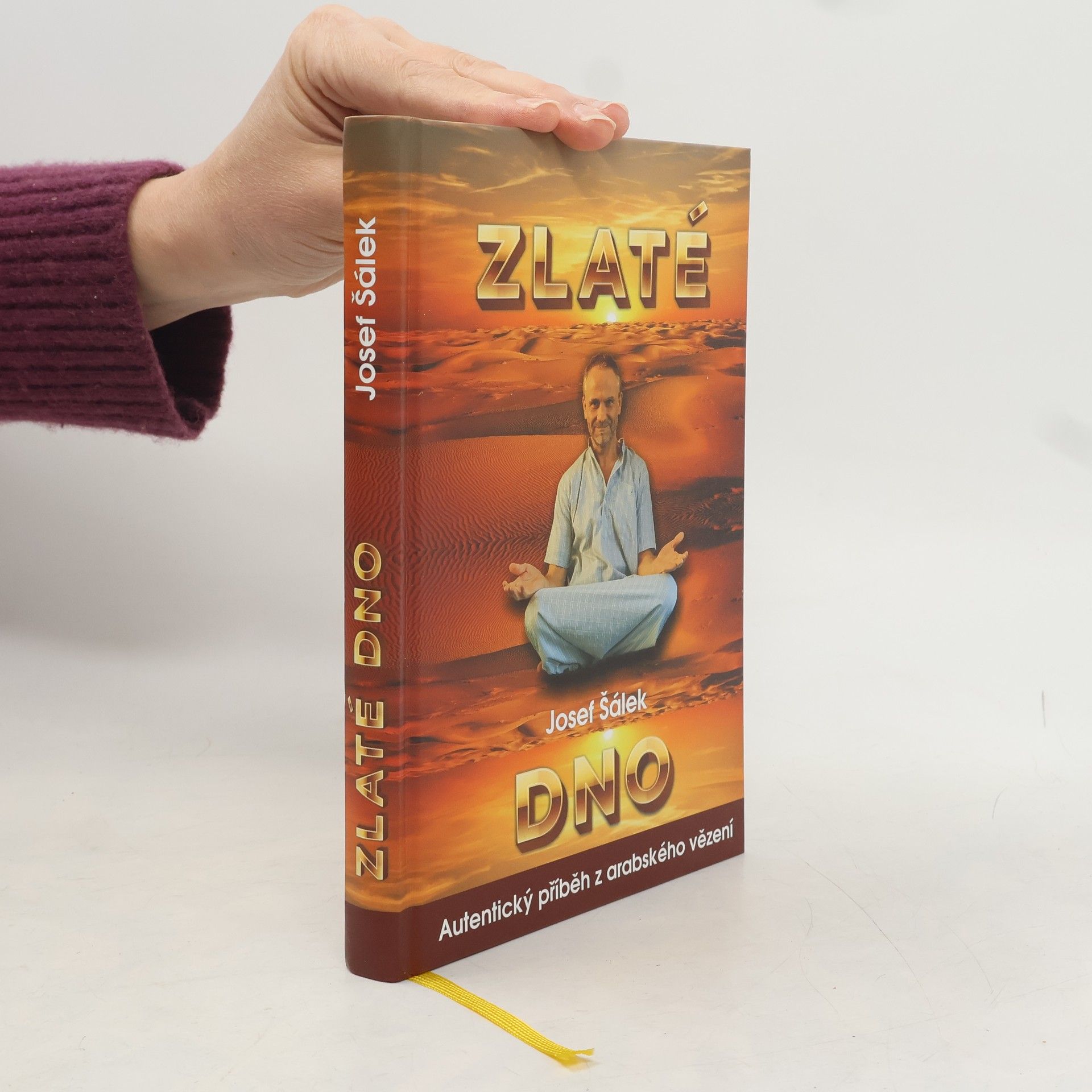 Josef Šálek Zlaté dno. Autentický příběh z arabského vězení.