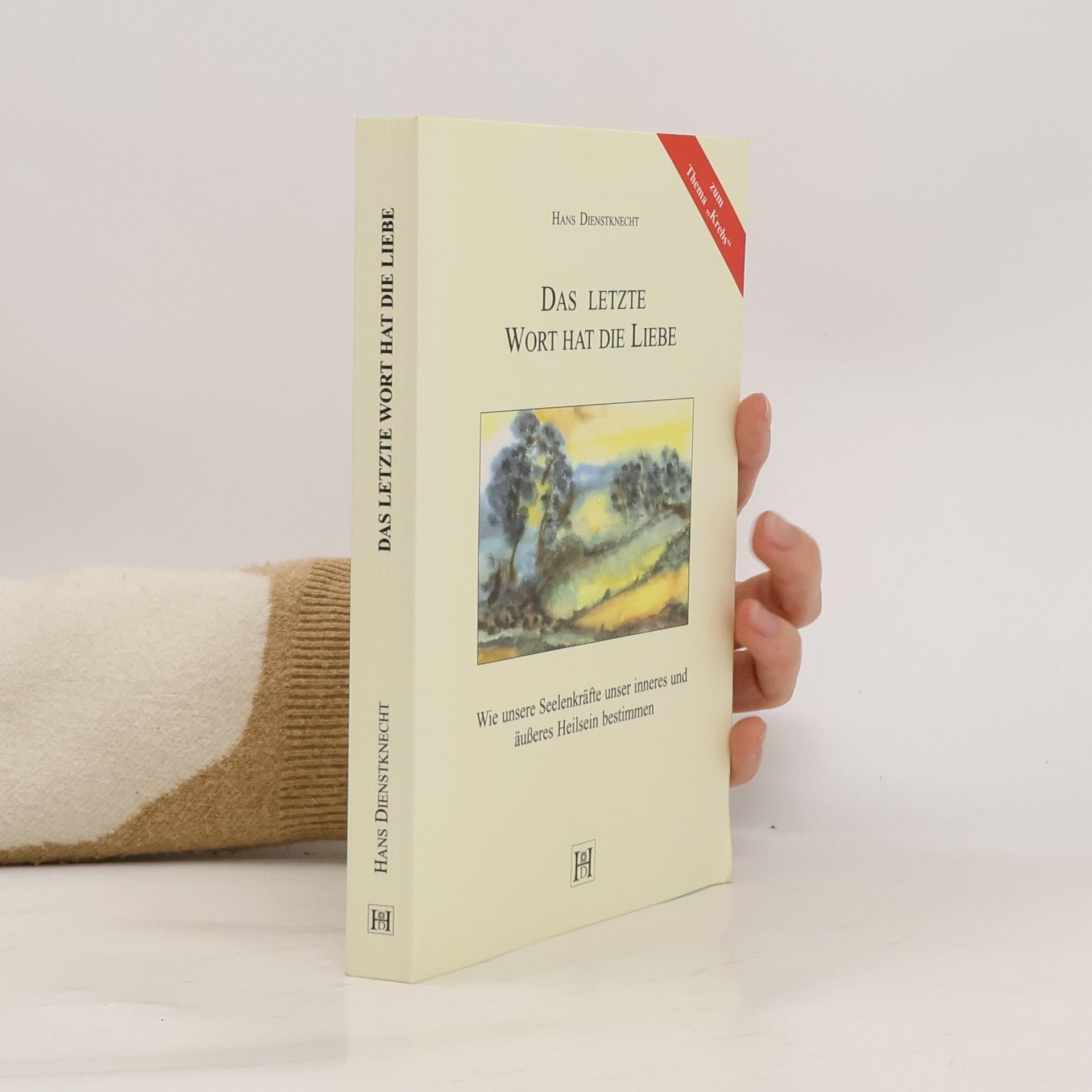 Hans Dienstknecht Das letzte Wort hat die Liebe